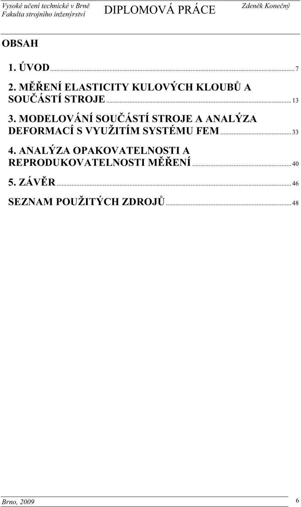MODELOVÁNÍ SOU ÁSTÍ STROJE A ANALÝZA DEFORMACÍ S VYUŽITÍM SYSTÉMU