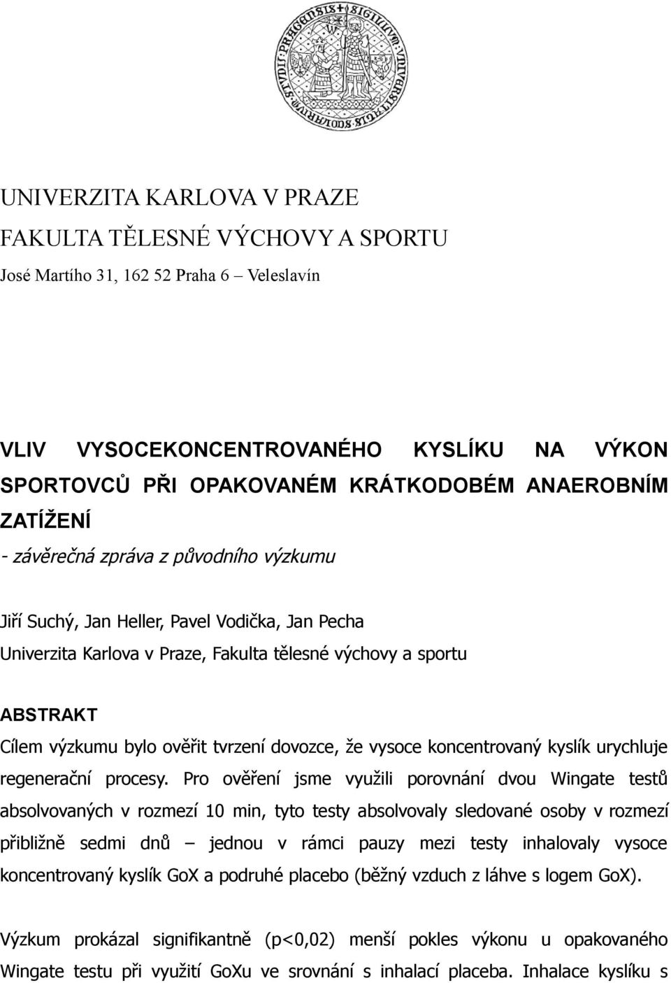 tvrzení dovozce, že vysoce koncentrovaný kyslík urychluje regenerační procesy.