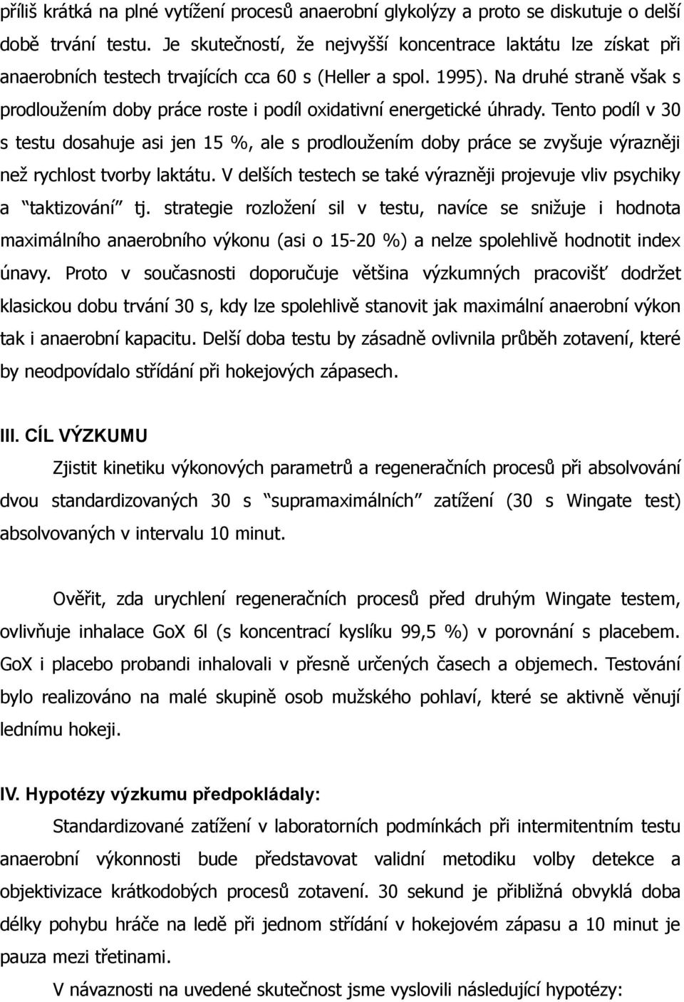 Na druhé straně však s prodloužením doby práce roste i podíl oxidativní energetické úhrady.