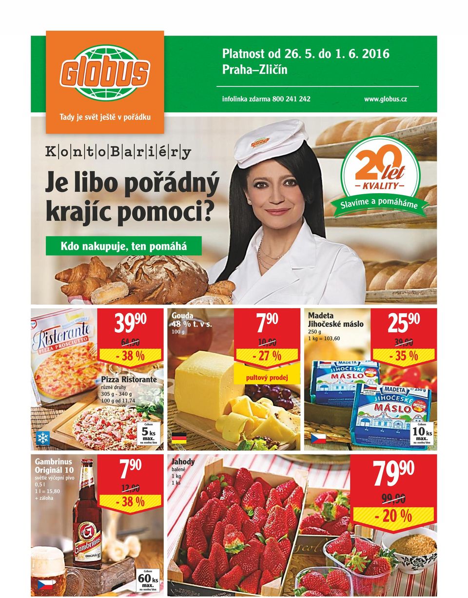 v s. 7 90 10,90-27 % Madeta Jihočeské máslo 250 g 1 kg = 103,60 25 90 39,90-35 % Pizza Ristorante 305 g - 340 g od