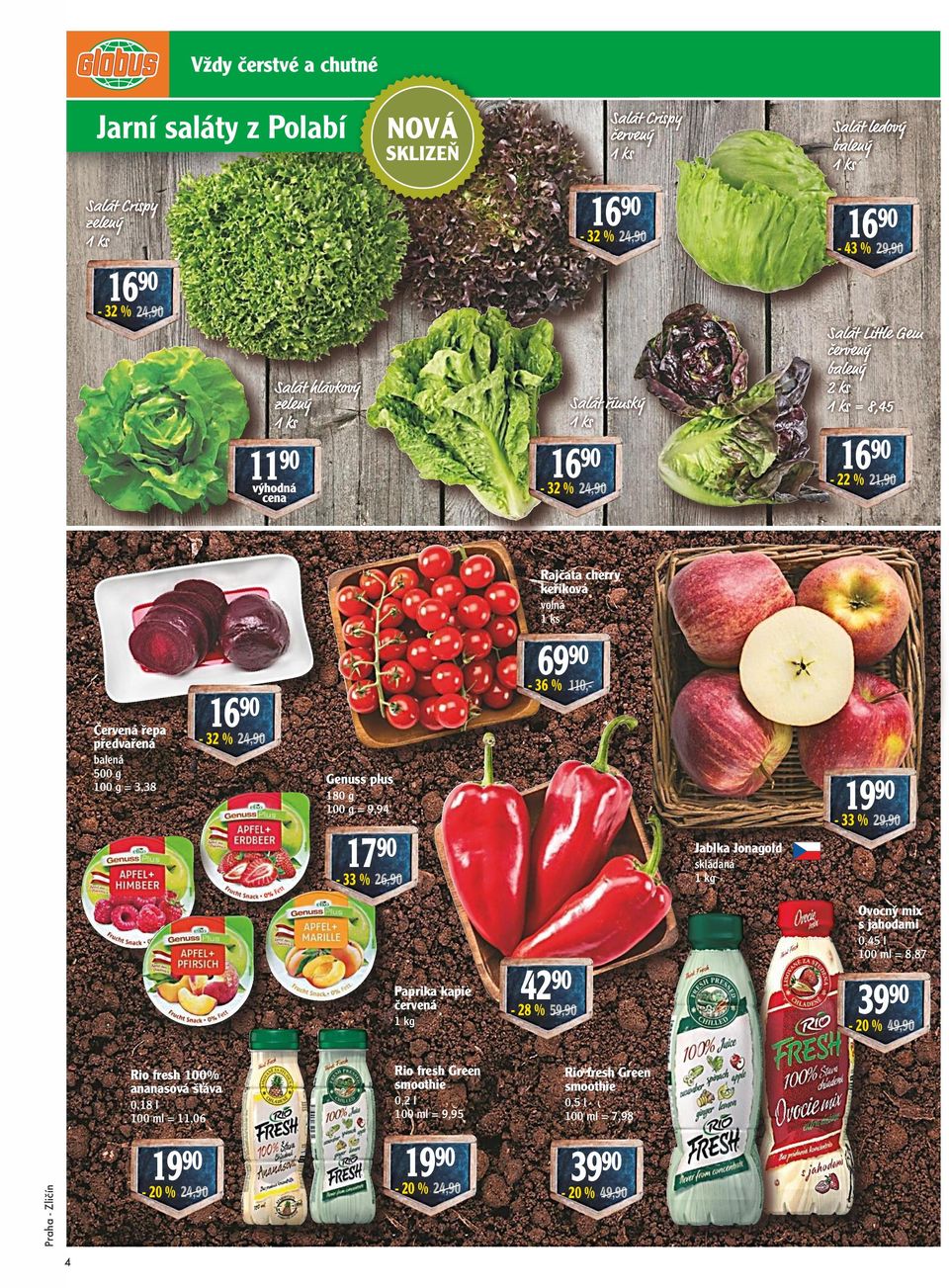 24,90 balená 500 g = 3,38 1990 Genuss plus 180 g = 9,94-33 % 29,90 1790 Jablka Jonagold skládaná 1 kg - 33 % 26,90 Ovocný mix s jahodami Paprika kapie červená 1 kg Rio fresh 100% ananasová