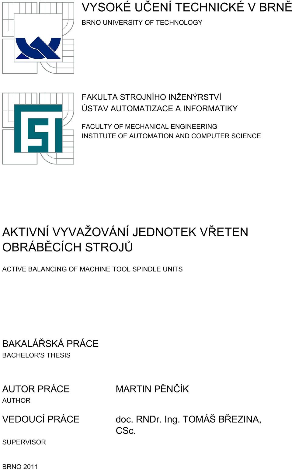 VYVAŽOVÁNÍ JEDNOTEK VŘETEN OBRÁBĚCÍCH STROJŮ ACTIVE BALANCING OF MACHINE TOOL SPINDLE UNITS BAKALÁŘSKÁ PRÁCE