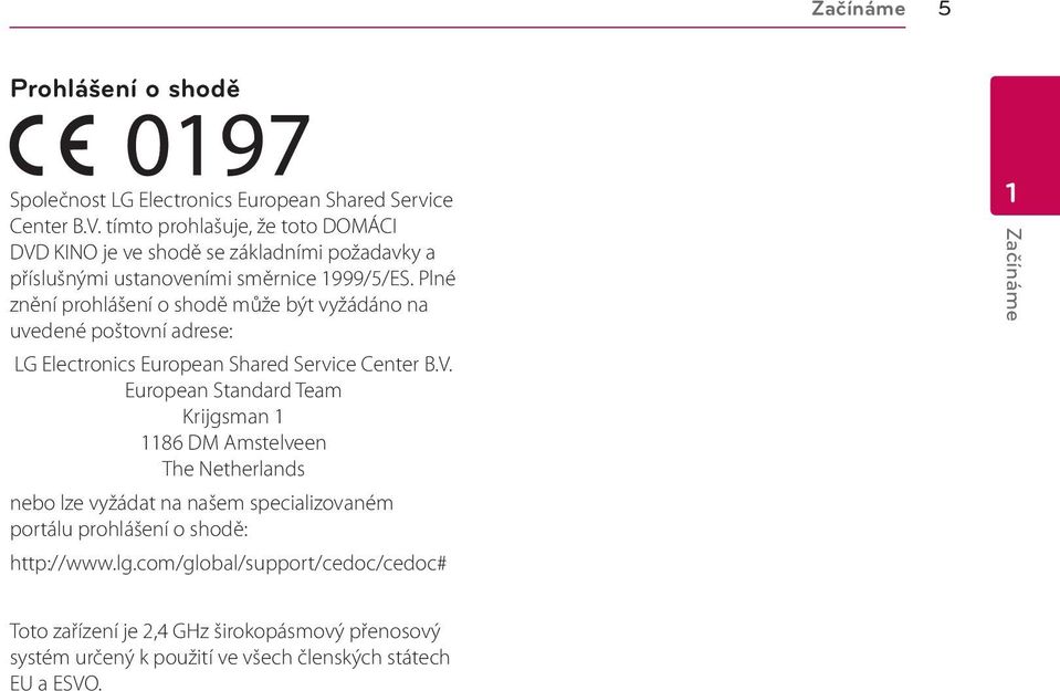Plné znění prohlášení o shodě může být vyžádáno na uvedené poštovní adrese: LG Electronics European Shared Service Center B.V.