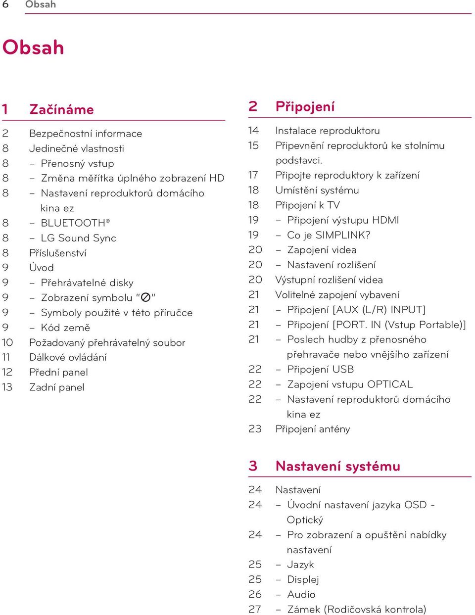 Připojení 14 Instalace reproduktoru 15 Připevnění reproduktorů ke stolnímu podstavci.
