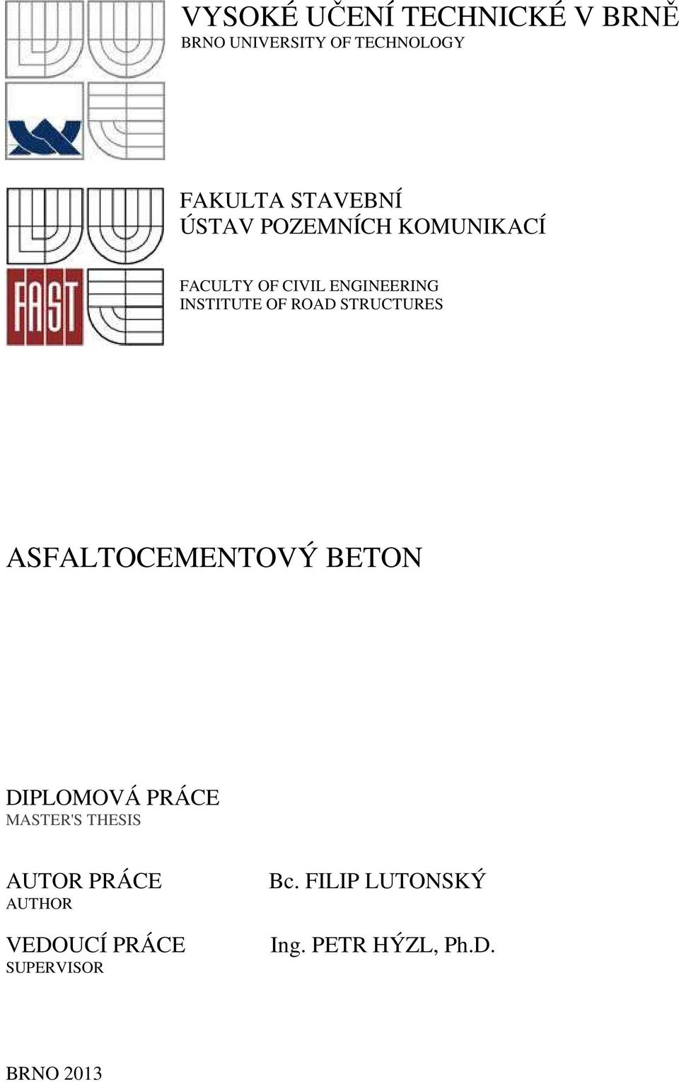 STRUCTURES ASFALTOCEMENTOVÝ BETON DIPLOMOVÁ PRÁCE MASTER'S THESIS AUTOR PRÁCE