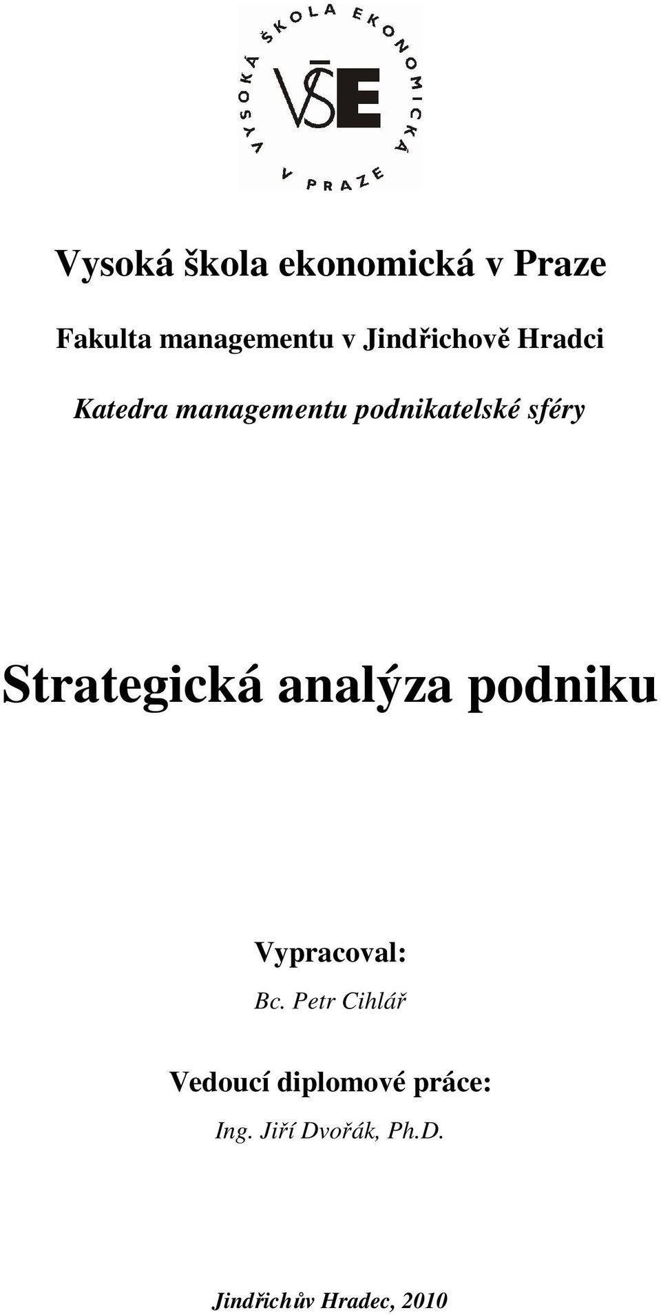 Strategická analýza podniku Vypracoval: Bc.