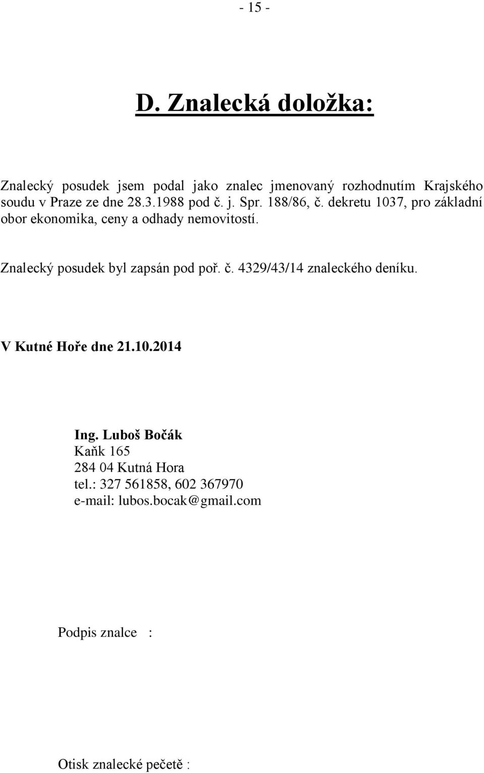 1988 pod č. j. Spr. 188/86, č. dekretu 1037, pro základní obor ekonomika, ceny a odhady nemovitostí.