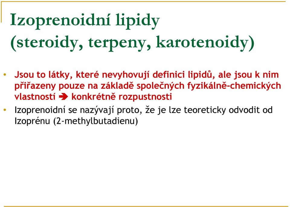 společných fyzikálně-chemických vlastností konkrétně rozpustnosti