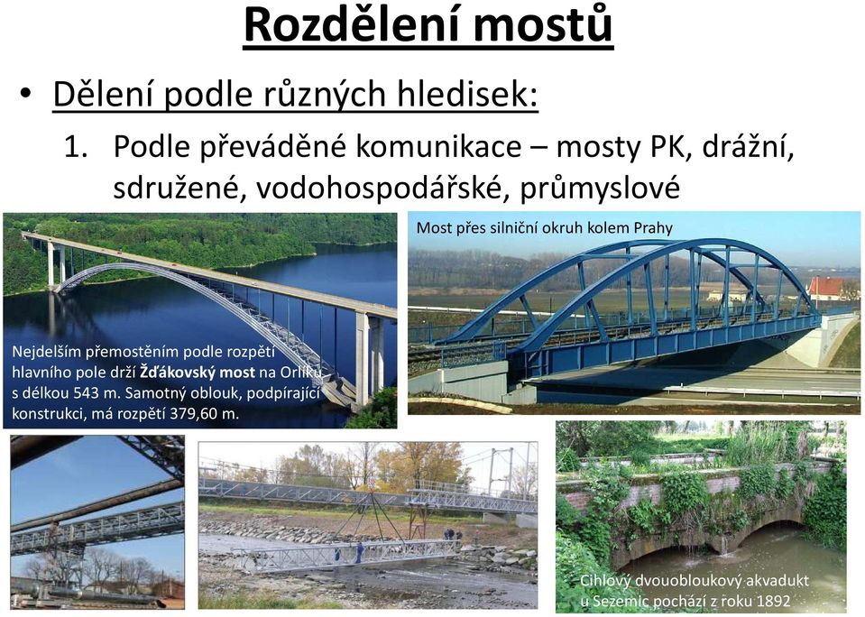 silniční okruh kolem Prahy Nejdelším přemostěním podle rozpětí hlavního pole drží Žďákovskýmost