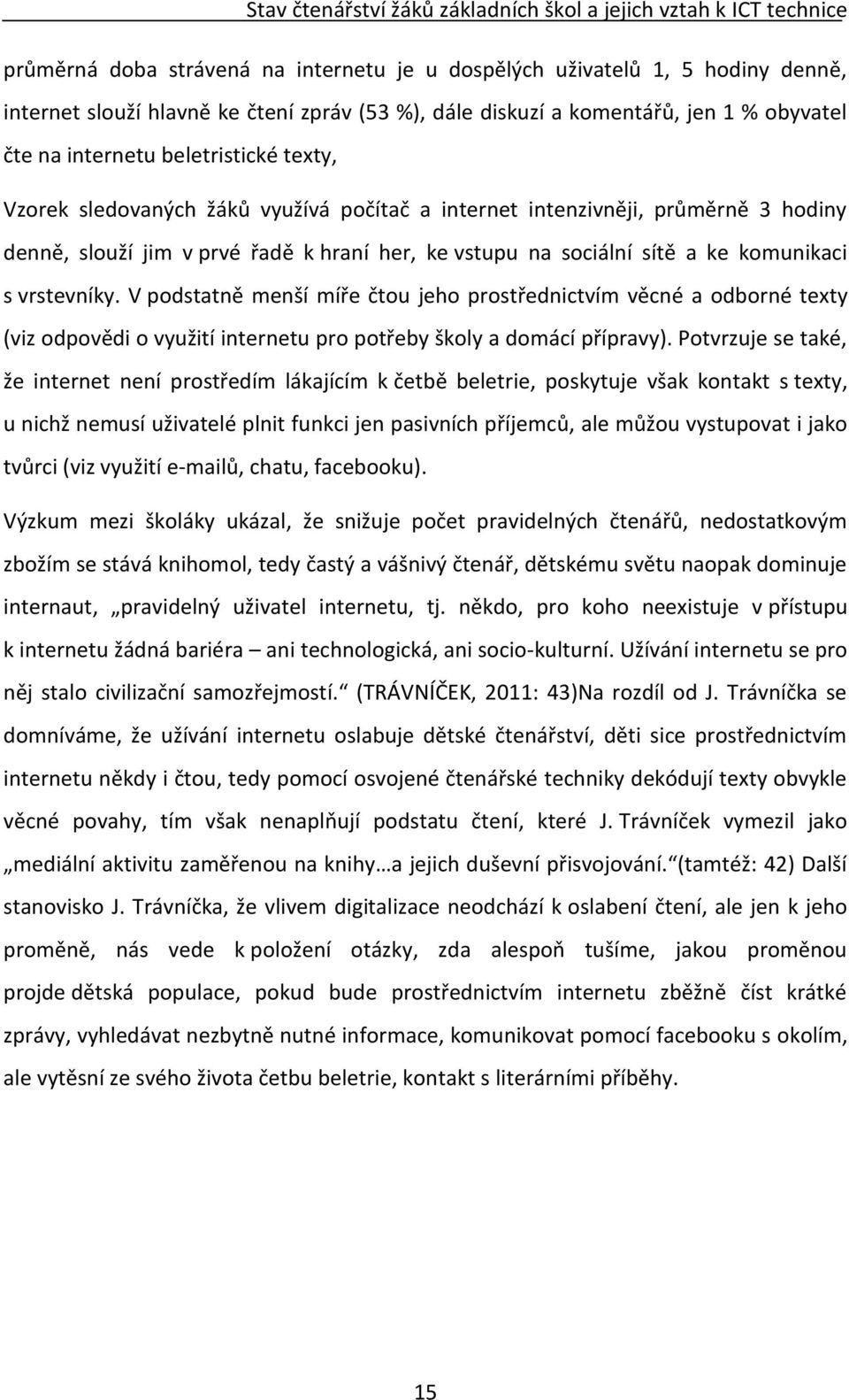 her, ke vstupu na sociální sítě a ke komunikaci s vrstevníky.