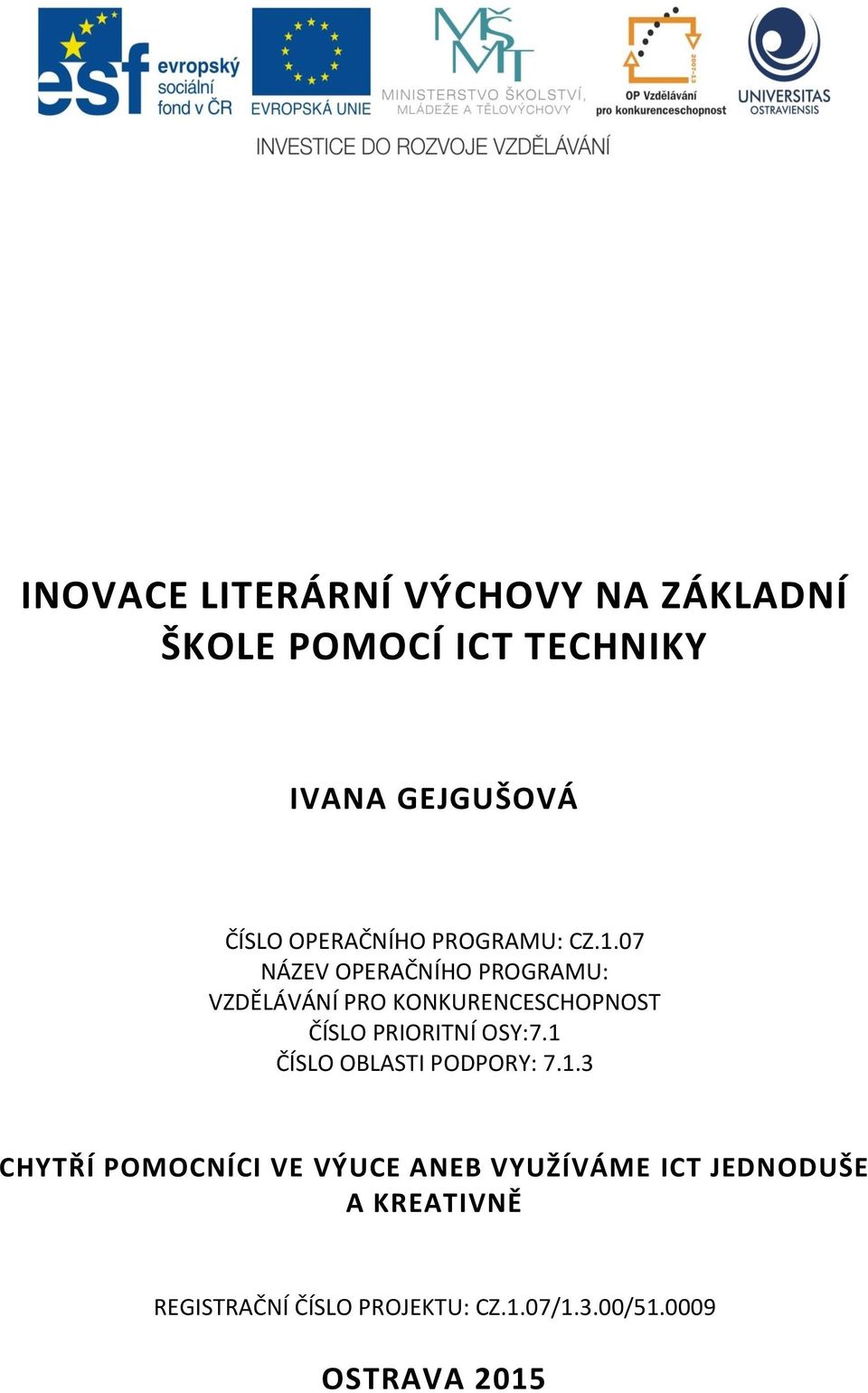 07 NÁZEV OPERAČNÍHO PROGRAMU: VZDĚLÁVÁNÍ PRO KONKURENCESCHOPNOST ČÍSLO PRIORITNÍ OSY:7.