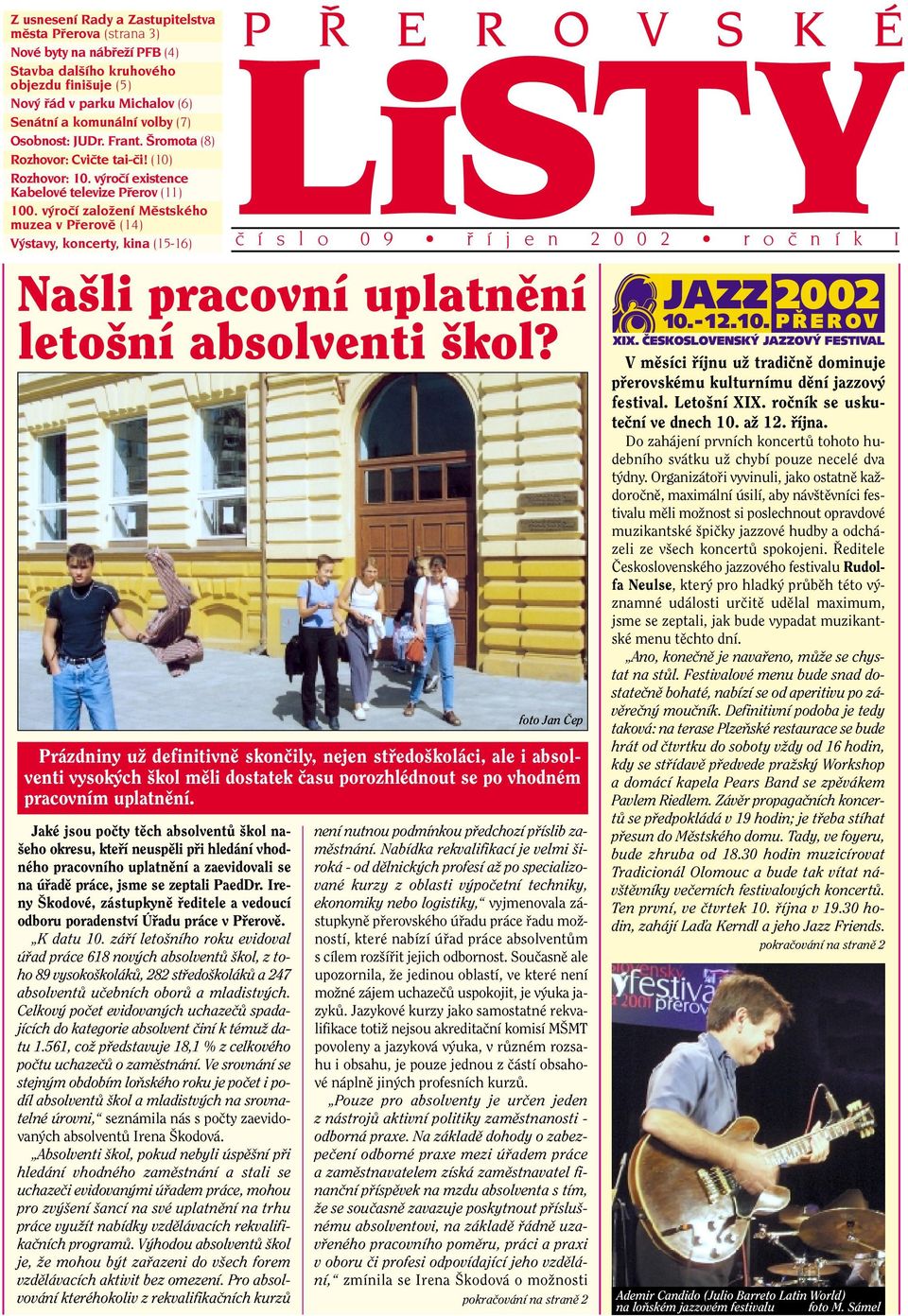 v roãí zaloïení Mûstského muzea v Pfierovû (14) V stavy, koncerty, kina (15-16) ã í s l o 0 9 fi í j e n 2 0 0 2 r o ã n í k I Na li pracovní uplatnûní leto ní absolventi kol?