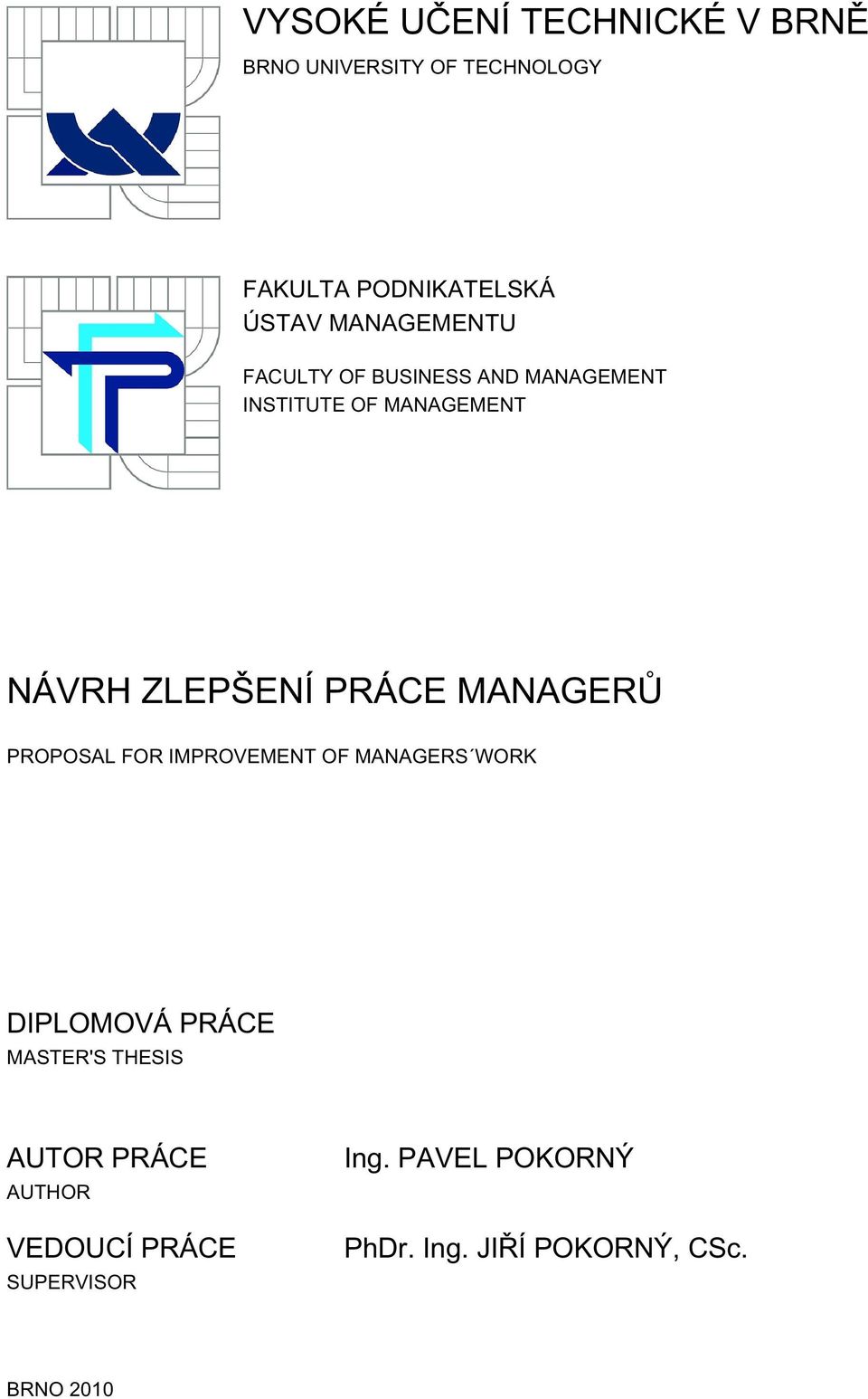 MANAGERŮ PROPOSAL FOR IMPROVEMENT OF MANAGERS WORK DIPLOMOVÁ PRÁCE MASTER'S THESIS AUTOR
