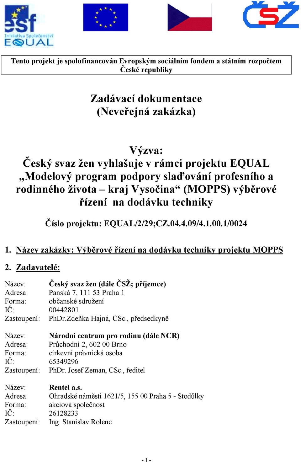 Název zakázky: Výběrové řízení na dodávku techniky projektu MOPPS 2.