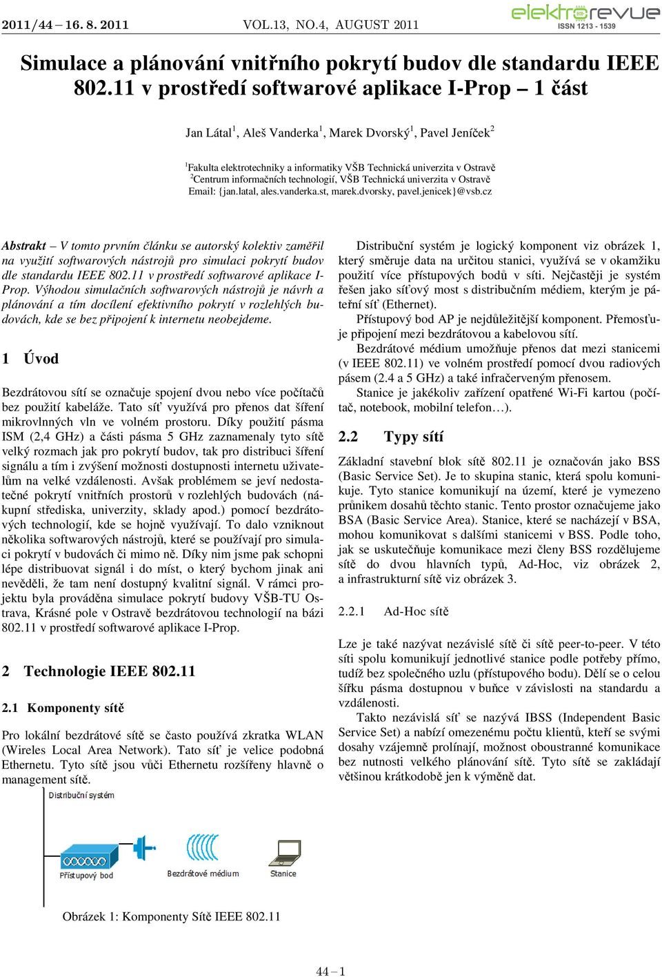 informačních technologií, VŠB Technická univerzita v Ostravě Email: {jan.latal, ales.vanderka.st, marek.dvorsky, pavel.jenicek}@vsb.