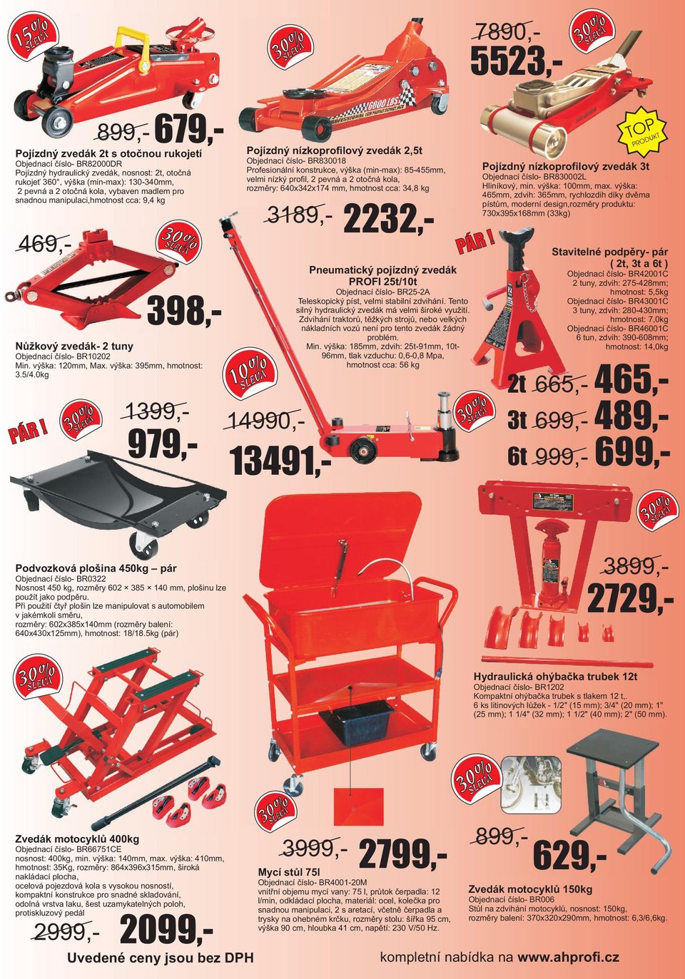 0kg Pojízdný nízkoprofilový zvedák 2,5t Objednací èíslo- BR830018 Profesionální konstrukce, výška (min-max): 85-455mm, velmi nízký profil, 2 pevná a 2 otoèná kola, rozmìry: 640x342x174 mm, hmotnost