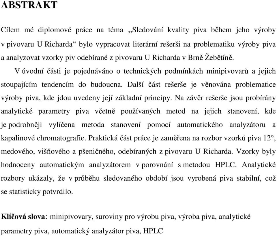 Další část rešerše je věnována problematice výroby piva, kde jdou uvedeny její základní principy.