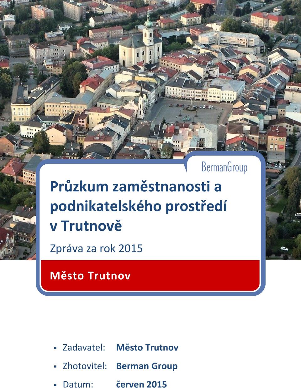 Olomouc rok 2015 Město Trutnov Zadavatel: