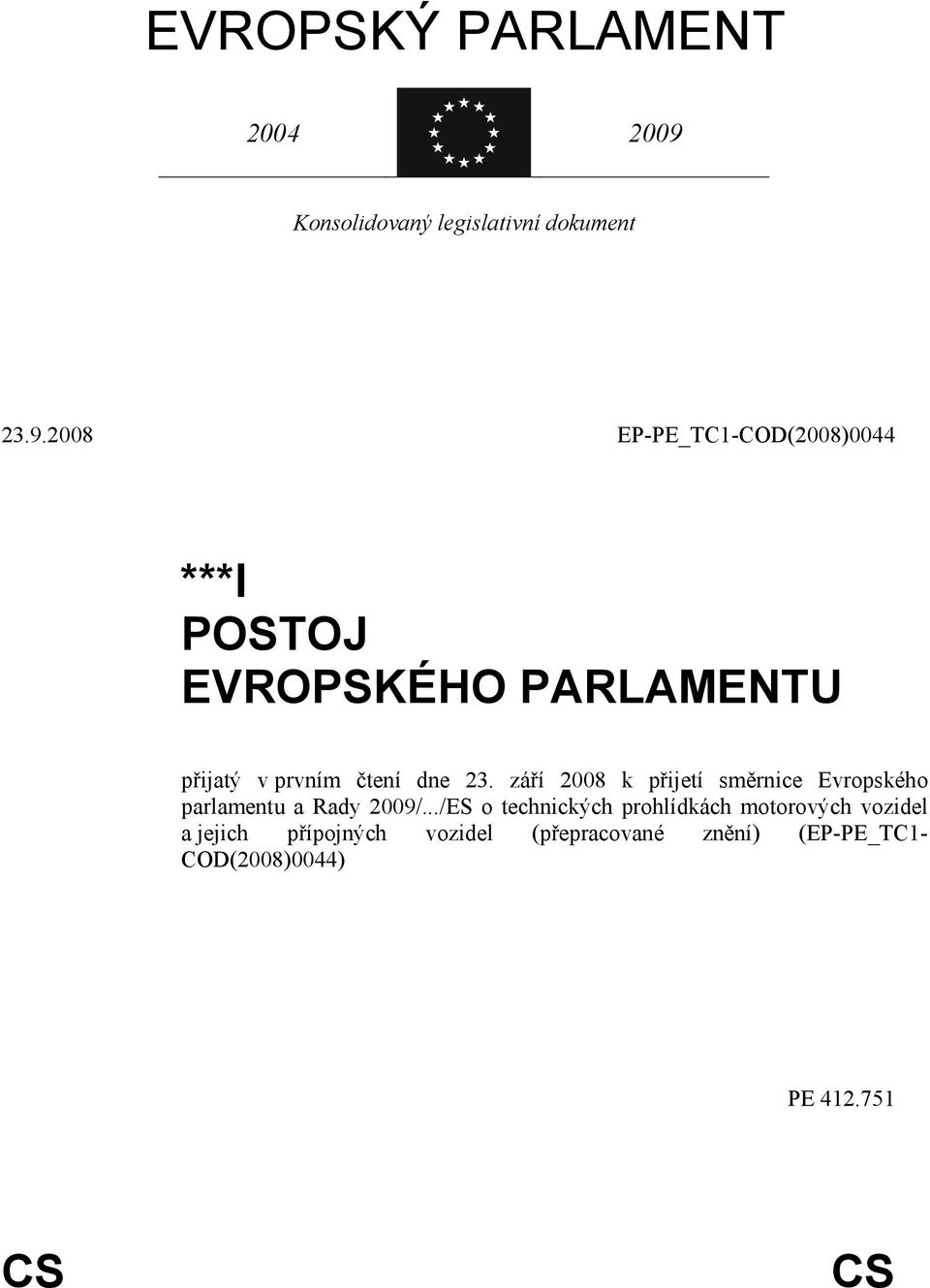 2008 EP-PE_TC1-COD(2008)0044 ***I POSTOJ EVROPSKÉHO PARLAMENTU přijatý v prvním čtení dne 23.