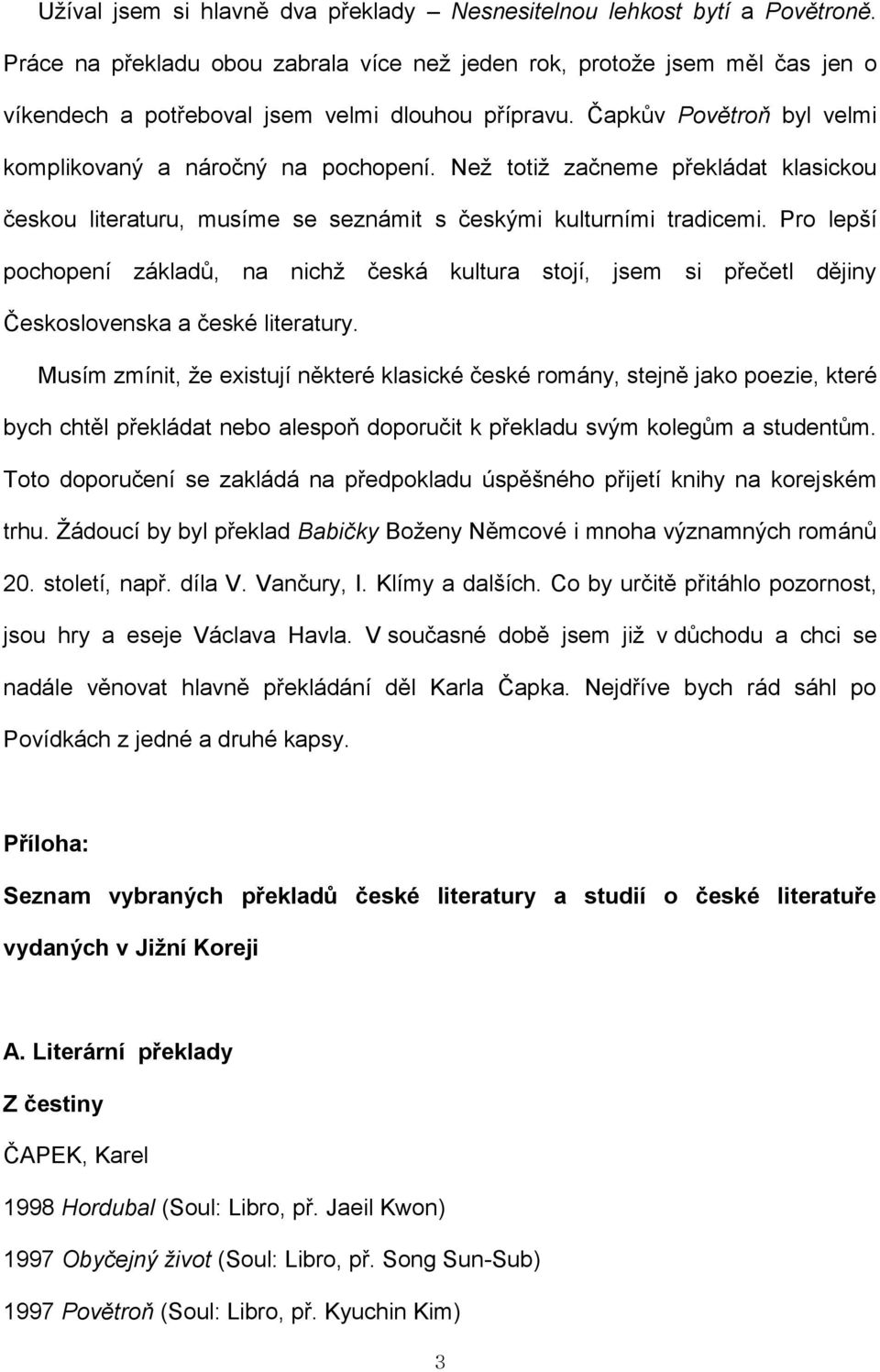 Než totiž začneme překládat klasickou českou literaturu, musíme se seznámit s českými kulturními tradicemi.