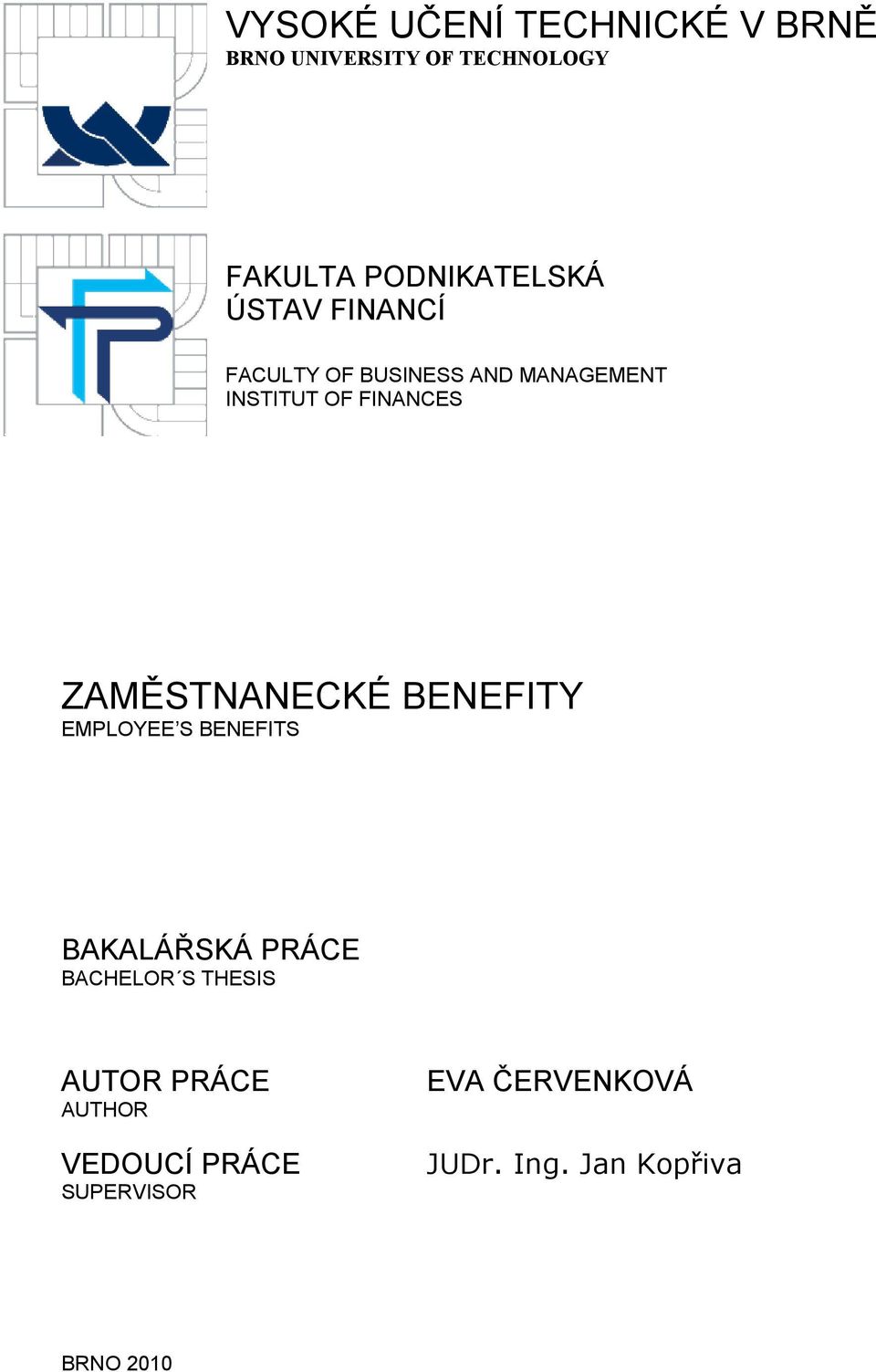FINANCES ZAMĚSTNANECKÉ BENEFITY EMPLOYEE S BENEFITS BAKALÁŘSKÁ PRÁCE BACHELOR S