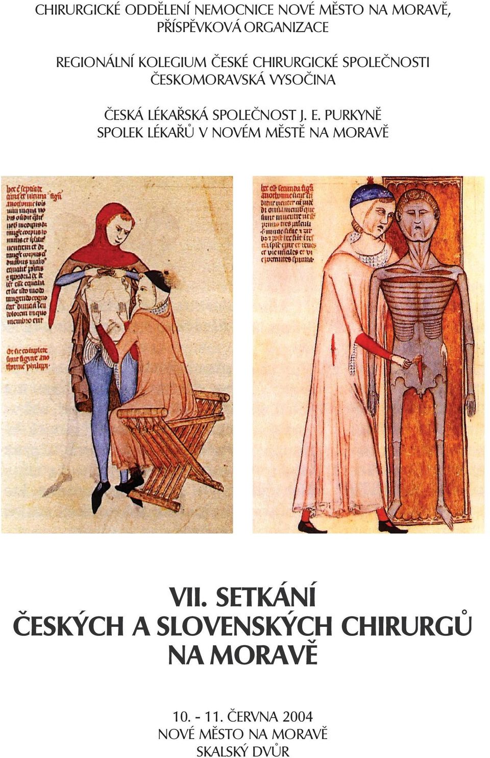 LÉKAŘSKÁ SPOLEČNOST J. E. PURKYNĚ SPOLEK LÉKAŘŮ V NOVÉM MĚSTĚ NA MORAVĚ VII.