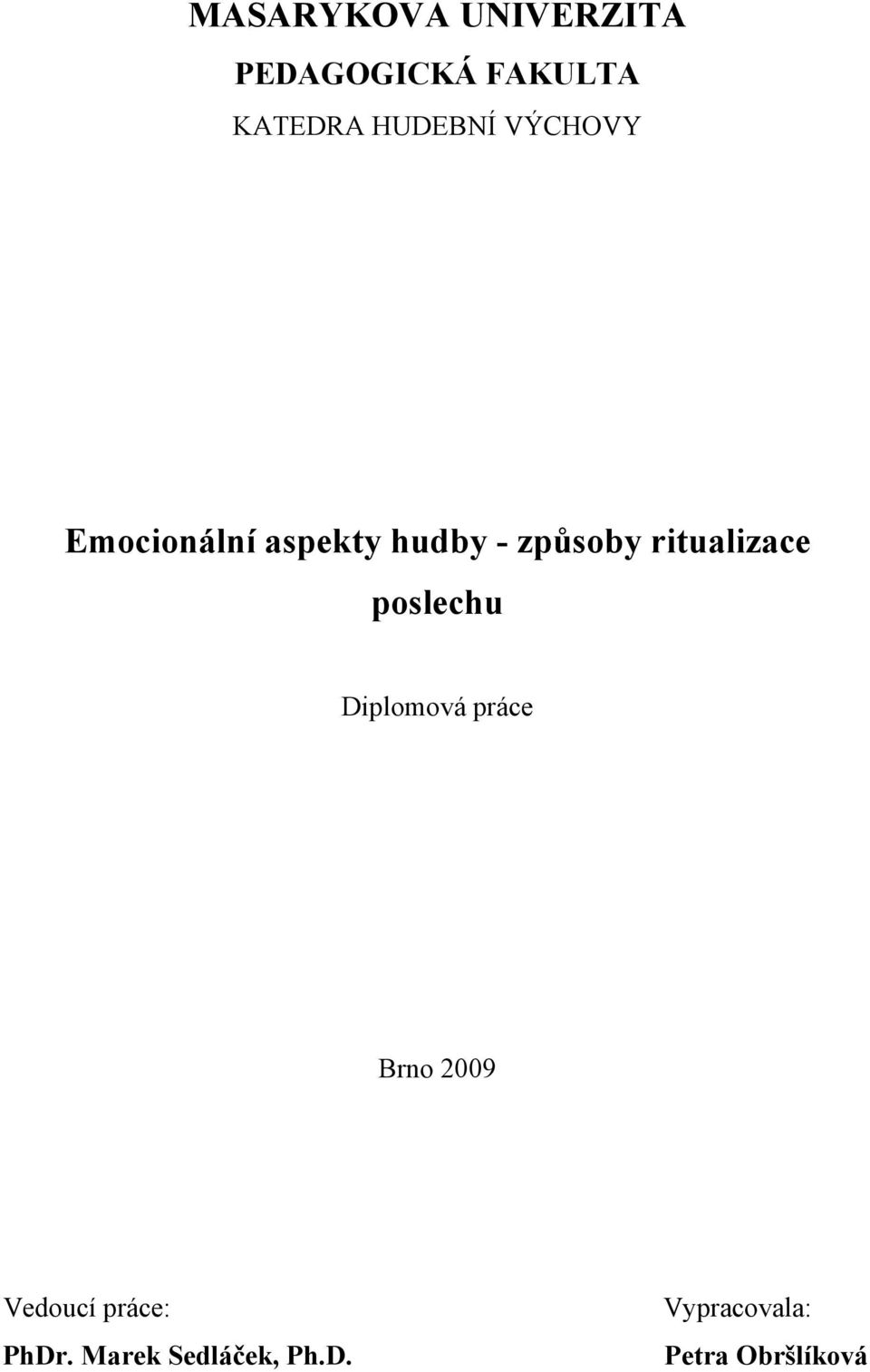 ritualizace poslechu Diplomová práce Brno 2009 Vedoucí