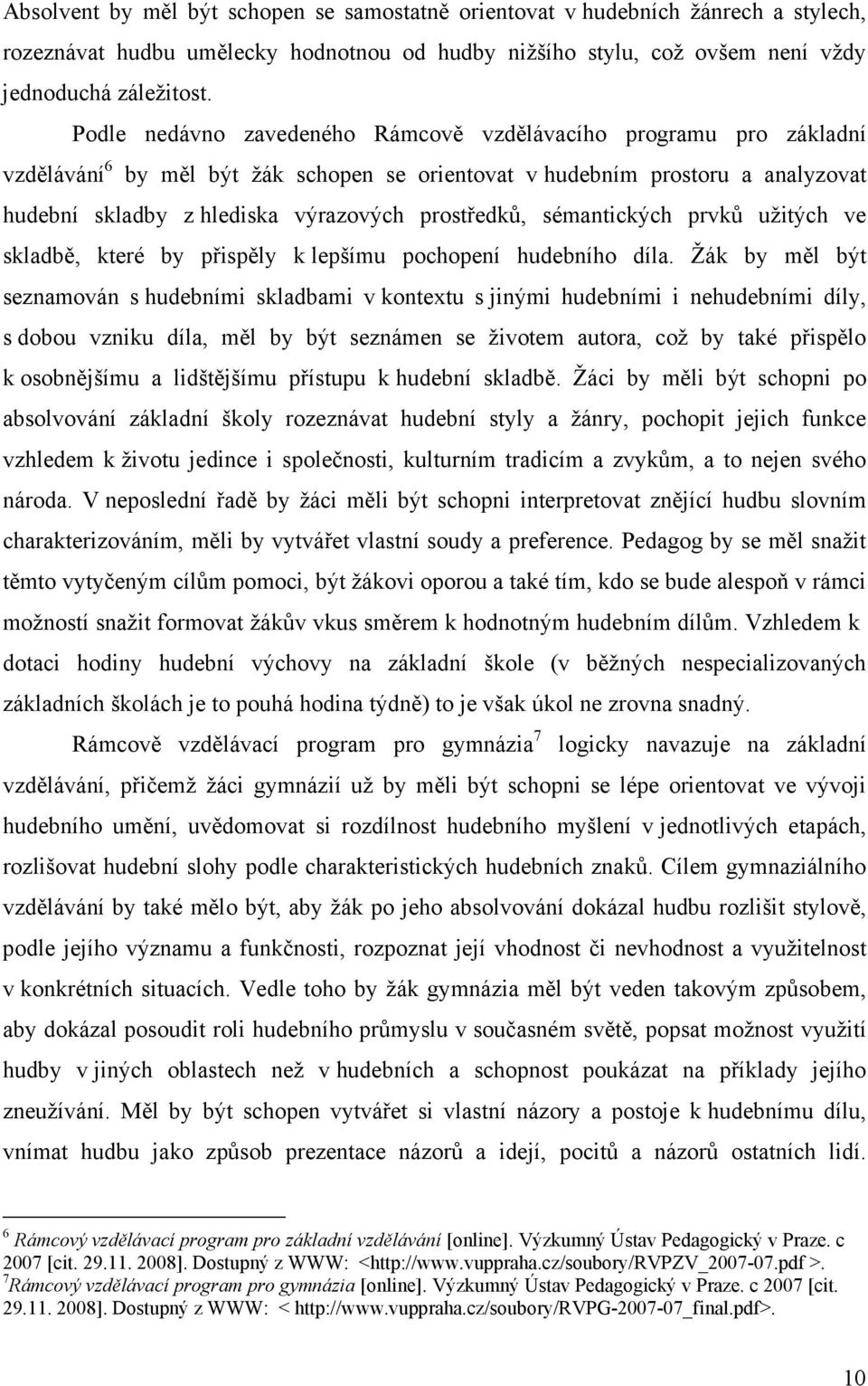 prostředků, sémantických prvků užitých ve skladbě, které by přispěly k lepšímu pochopení hudebního díla.