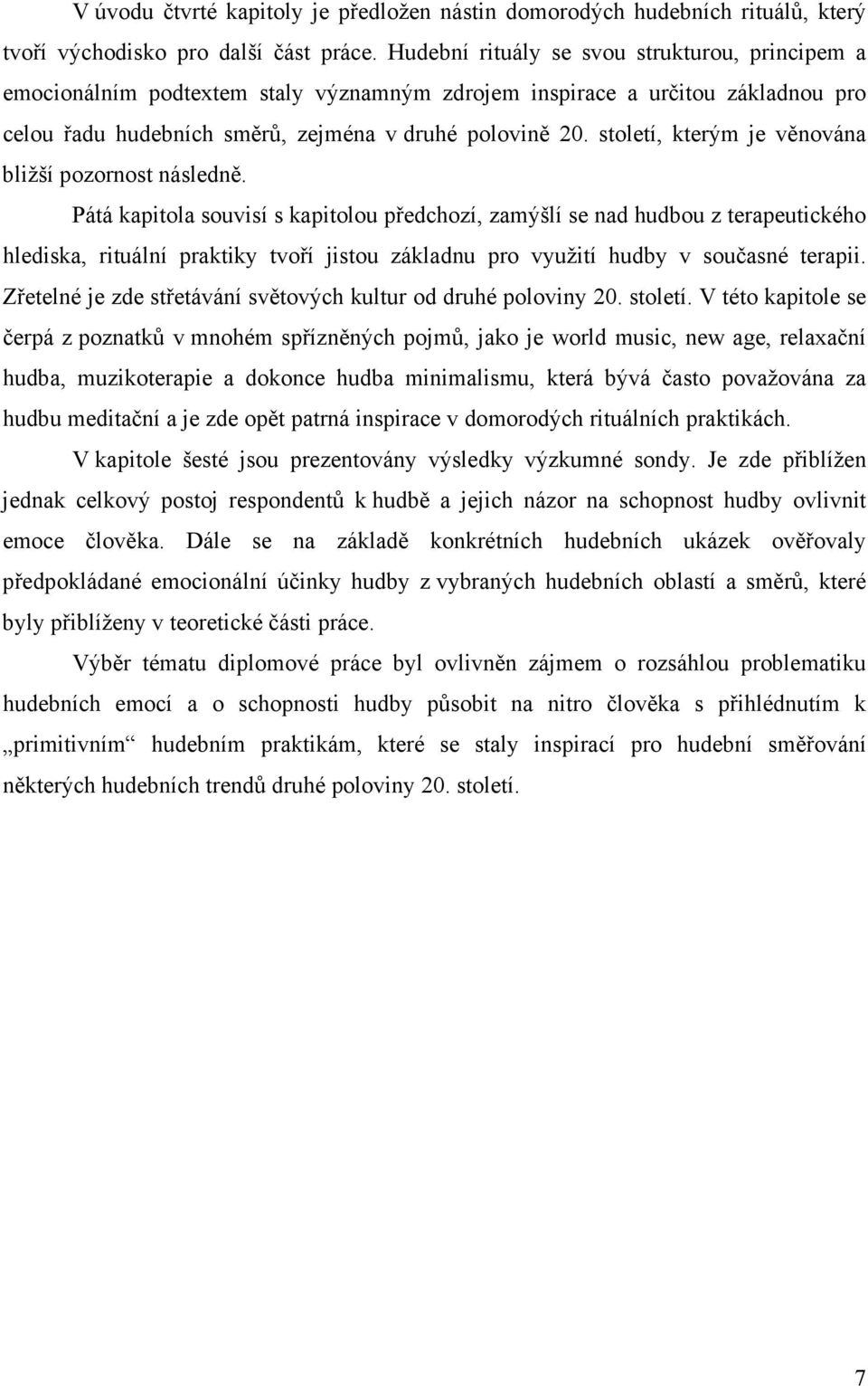 století, kterým je věnována bližší pozornost následně.