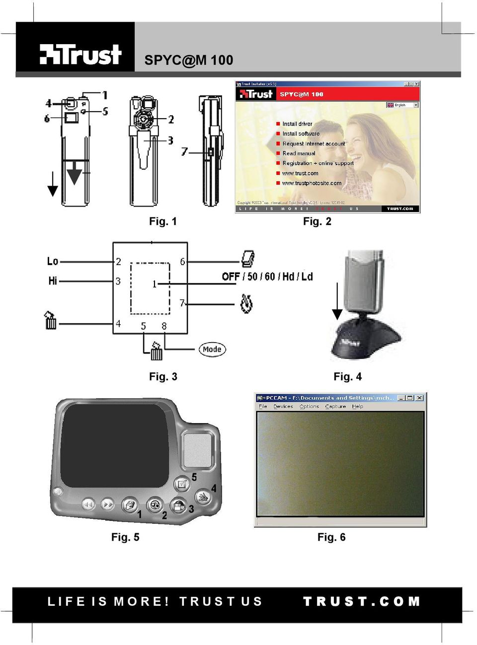 5 Fig. 6 L I F E I S M O R E!