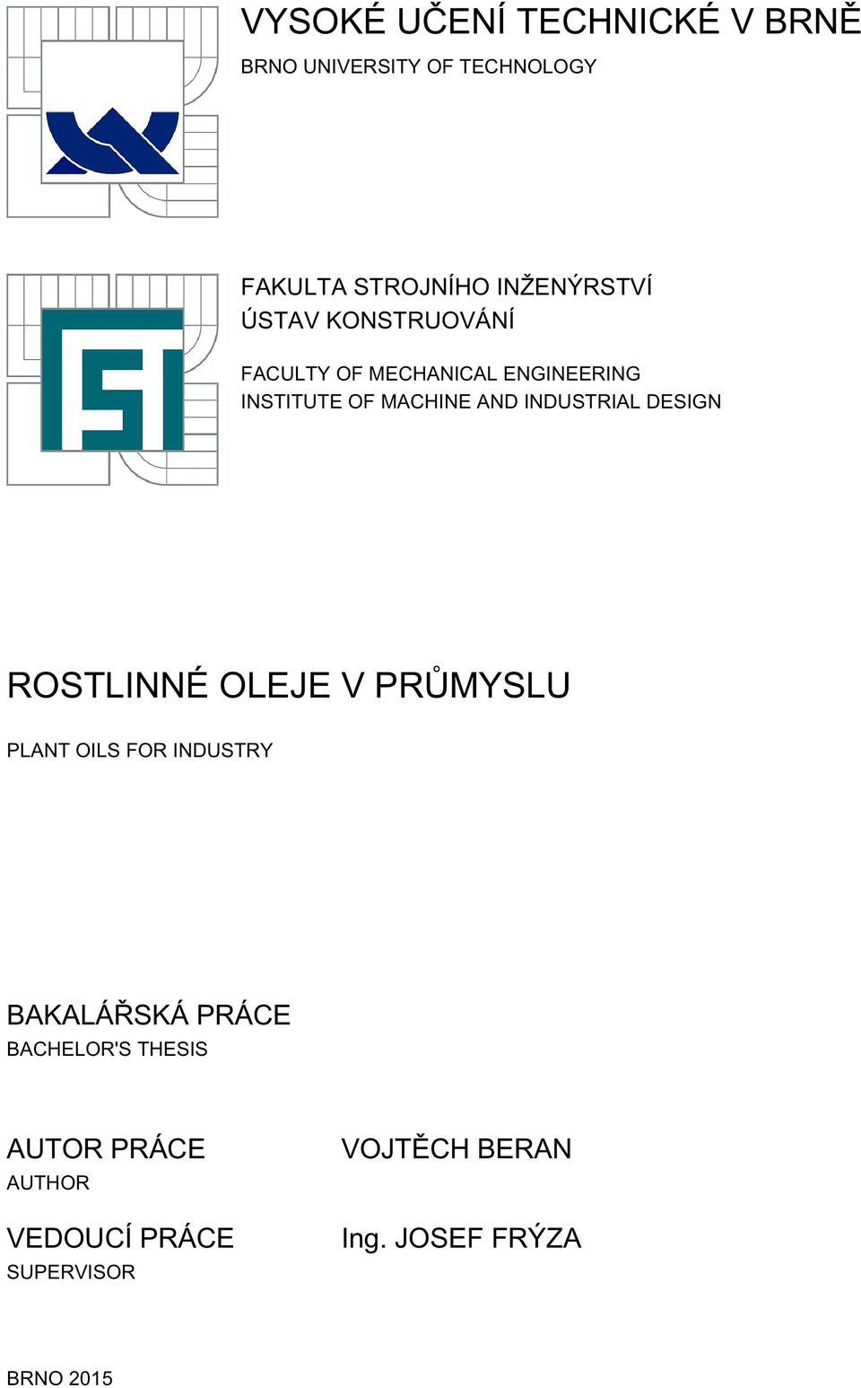 AND INDUSTRIAL DESIGN ROSTLINNÉ OLEJE V PRŮMYSLU PLANT OILS FOR INDUSTRY BAKALÁŘSKÁ