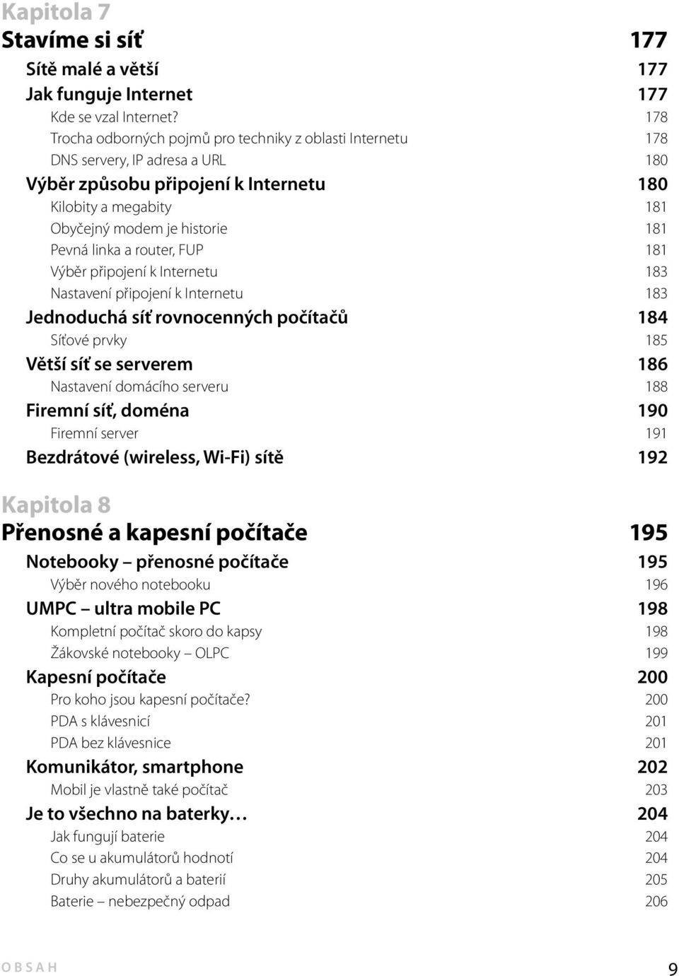 linka a router, FUP 181 Výběr připojení k Internetu 183 Nastavení připojení k Internetu 183 Jednoduchá síť rovnocenných počítačů 184 Síťové prvky 185 Větší síť se serverem 186 Nastavení domácího