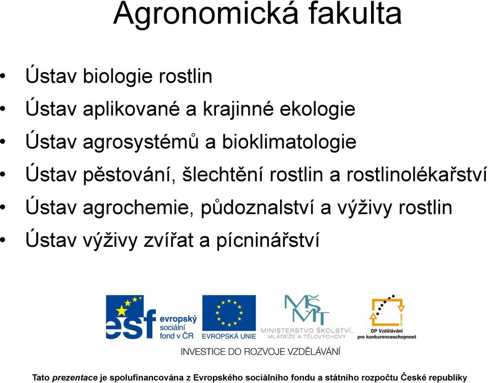 pěstování, šlechtění rostlin a rostlinolékařství Ústav