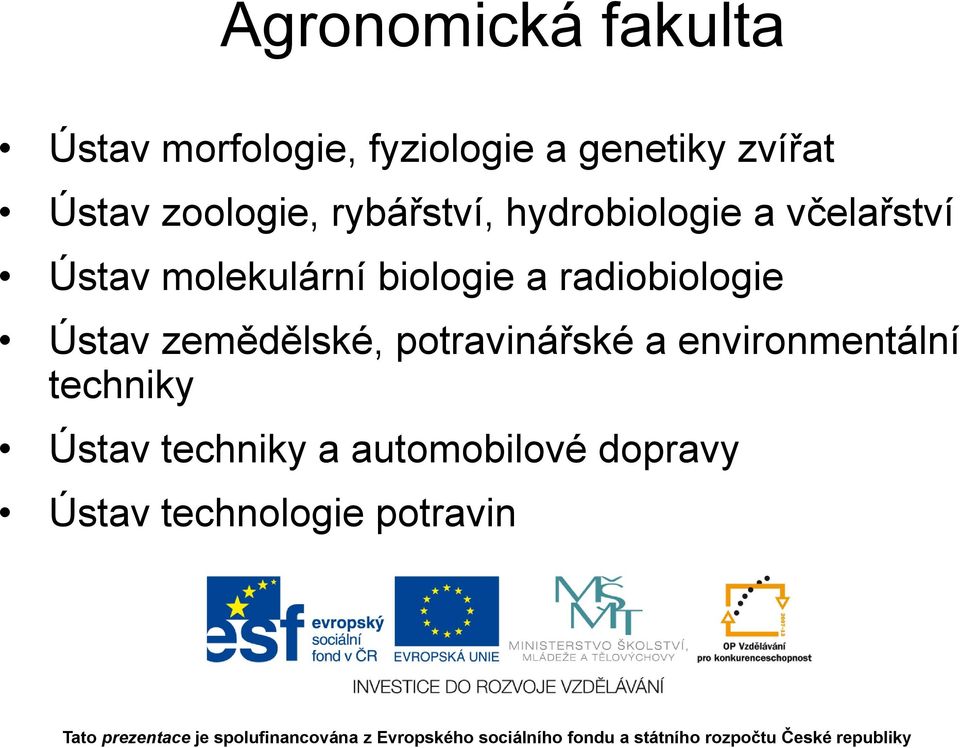 biologie a radiobiologie Ústav zemědělské, potravinářské a