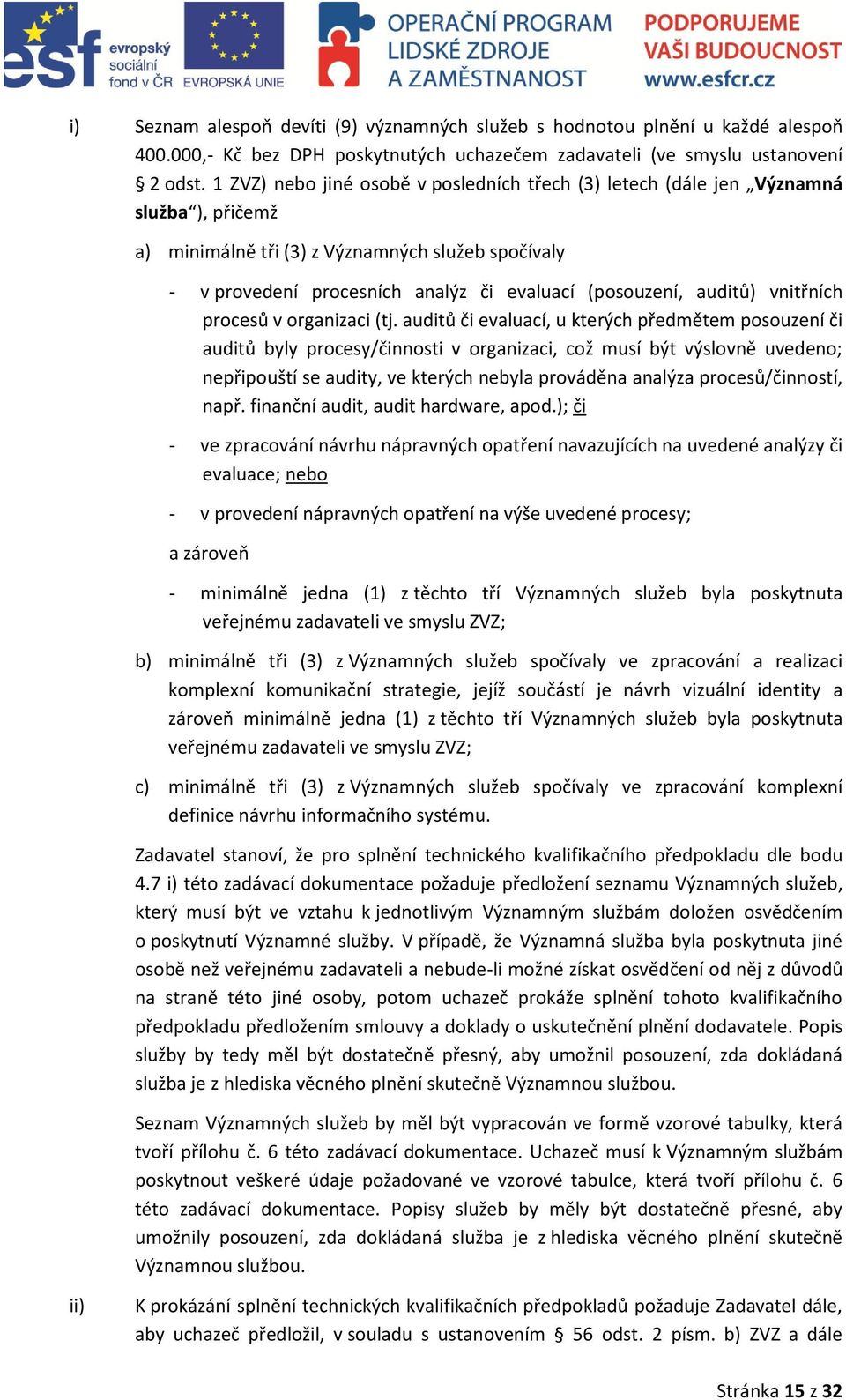 auditů) vnitřních procesů v organizaci (tj.