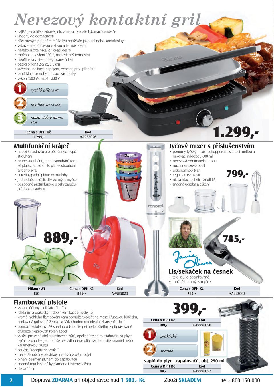 ochrana proti přehřátí protiskluzové nohy, mazací zásobníky výkon 1500 W, napětí 230 V rychlá příprava nepřilnavá vrstva nastavitelný termostat 1.