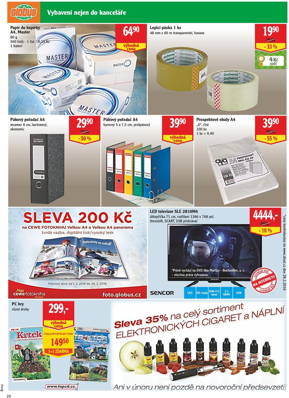 89,90-55 % PC hry 299,- LED televizor SLE 2810M4 úhlopříčka 71 cm, rozlišení 1366 x 768 pxl, timeshift, SCART, USB přehrávač *Právě vychází na DVD fi lm Marťan - Bontonfi lm, a. s.