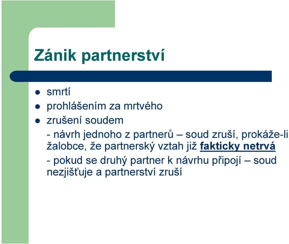 žalobce, že partnerský vztah již fakticky netrvá - pokud se