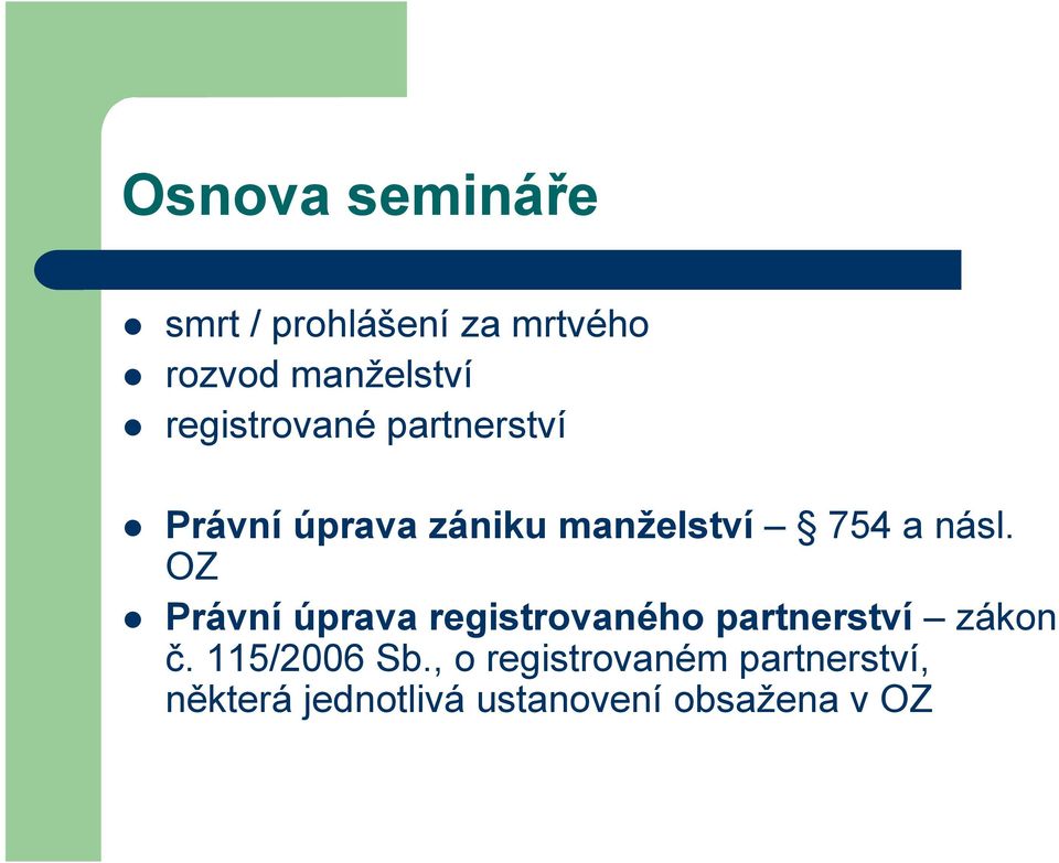 OZ Právní úprava registrovaného partnerství zákon č. 115/2006 Sb.