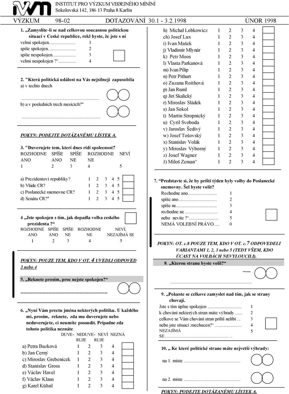 .... "Která politická událost na Vás nejsilneji zapusobila a) v techto dnech... b) a v posledních trech mesících?".... "Duverujete tem, kterí dnes rídí spolecnost?