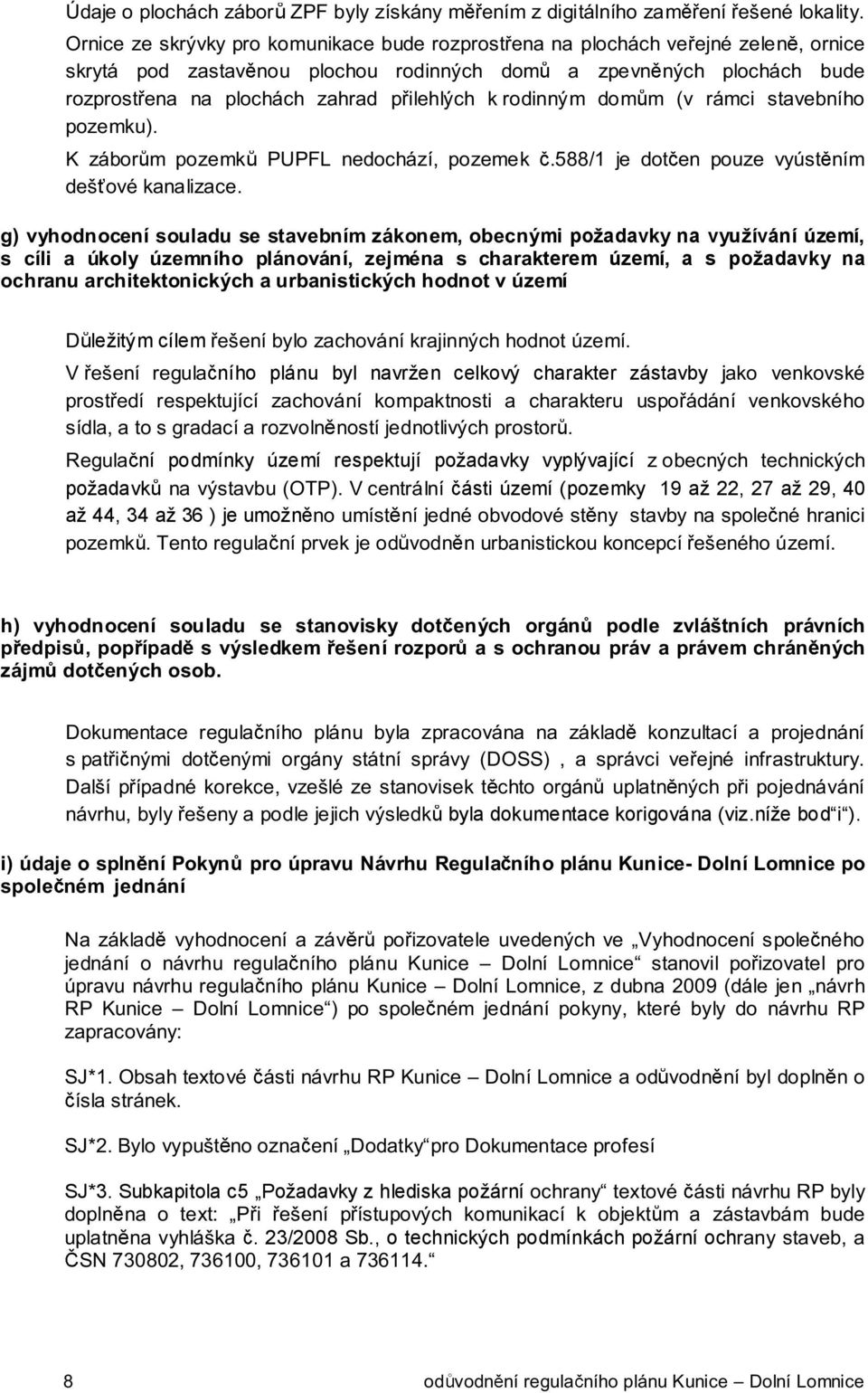 3 µæø # ±º ± & ª 3Ú ªÜª 3 Æª ø ního plánu byl navržen celkový charakter zástavby jøµ± ª µ± µ7 Æ± ªº3 Æª ªµ 3 3 ø ±? 3 µ± øµ ± ø øæøµ ªÆ ±?º? 3 ª µ± µ7 ± 3º øù ø ± Æøºø 3 ø Æ± ± ± 3 ªº ± # Æ± ±Æ Ú Œª ø ní podmínky území respektují požadavky vyplývající ±æª # ª µ# požadavk ø # ø æ Ã Ú ª Æ?