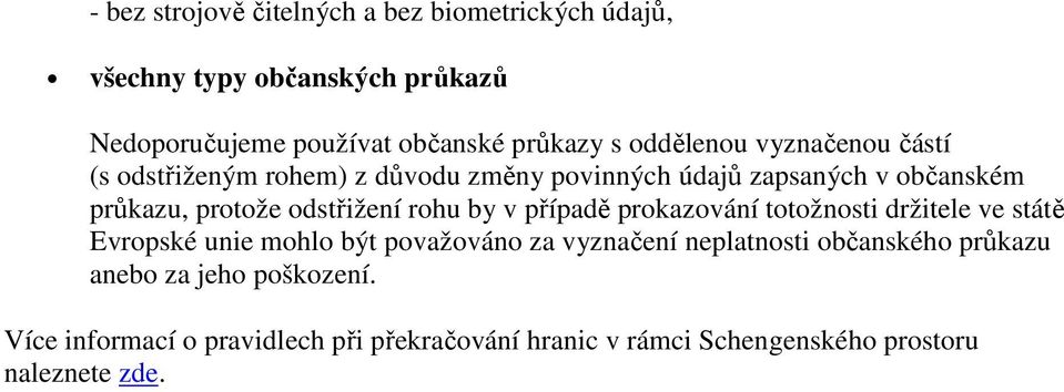 rohu by v případě prokazování totožnosti držitele ve státě Evropské unie mohlo být považováno za vyznačení neplatnosti občanského