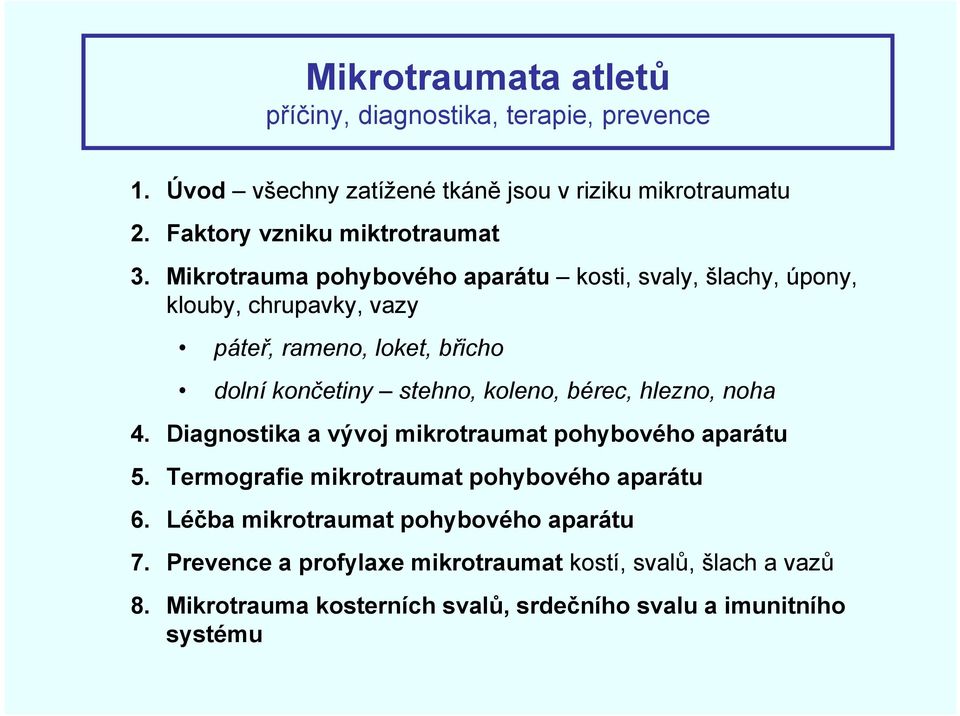 Mikrotrauma pohybového aparátu kosti, svaly, šlachy, úpony, klouby, chrupavky, vazy páteř, rameno, loket, břicho dolní končetiny stehno, koleno,