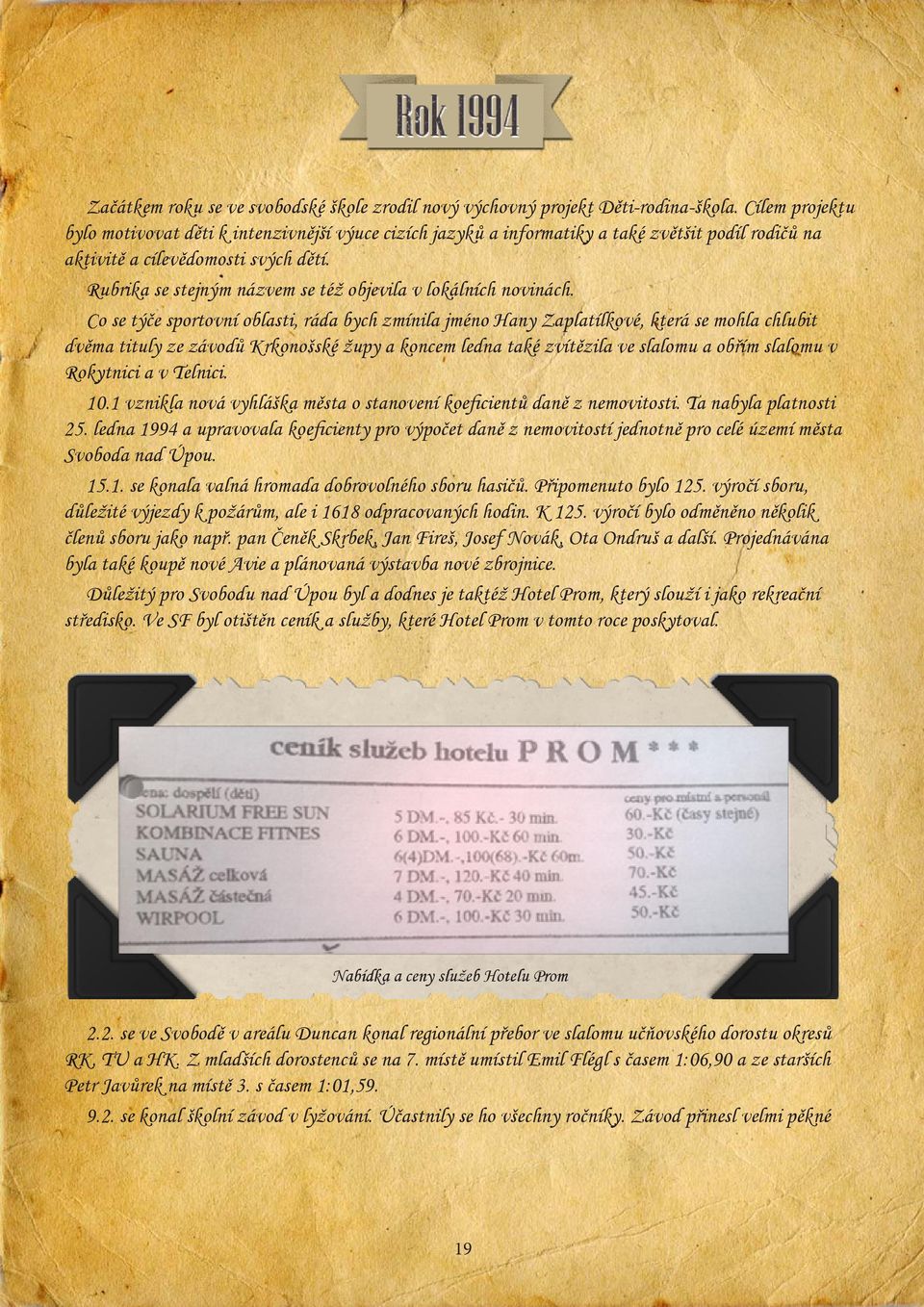 Rubrika se stejným názvem se též objevila v lokálních novinách.