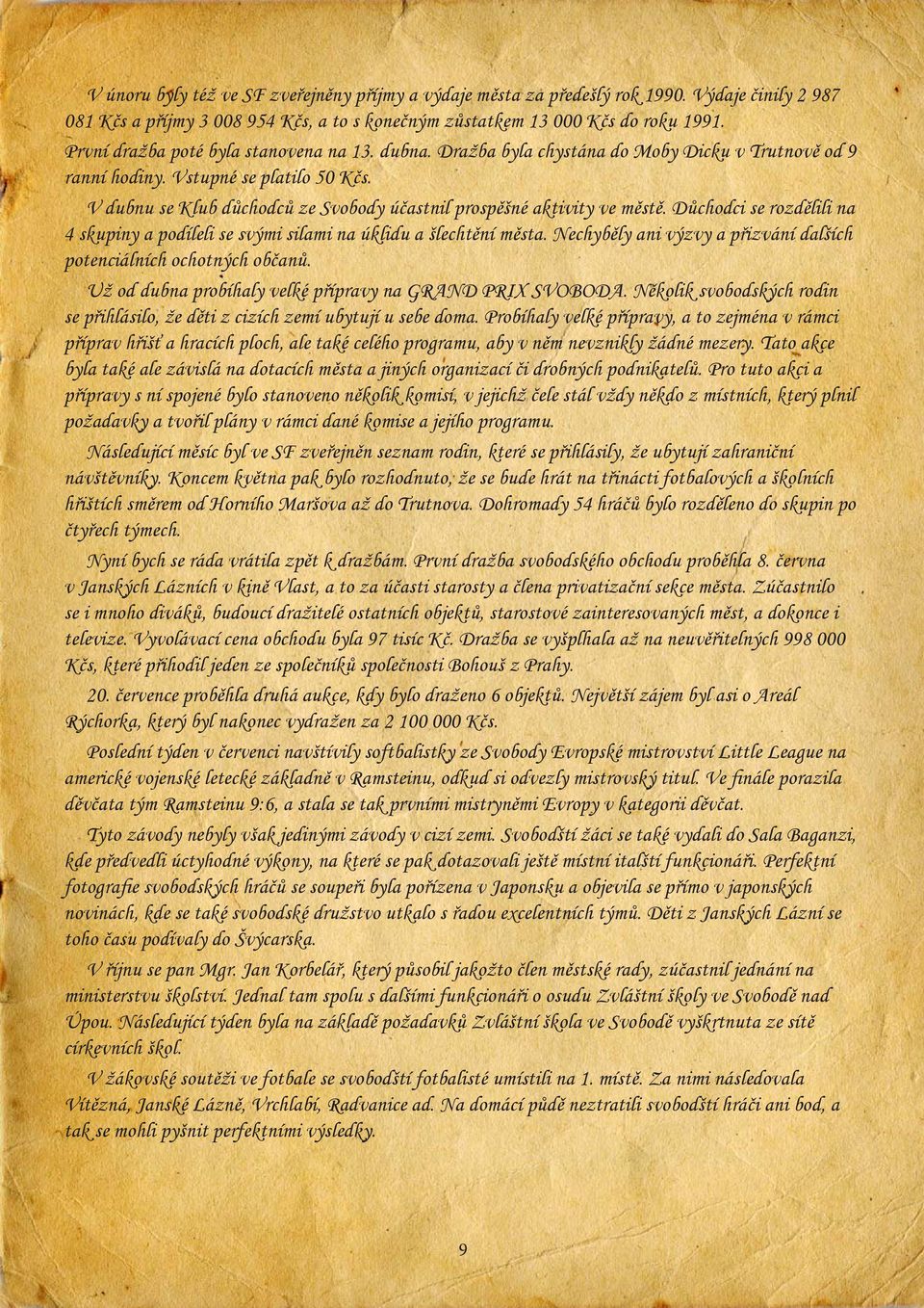 V dubnu se Klub důchodců ze Svobody účastnil prospěšné aktivity ve městě. Důchodci se rozdělili na 4 skupiny a podíleli se svými silami na úklidu a šlechtění města.
