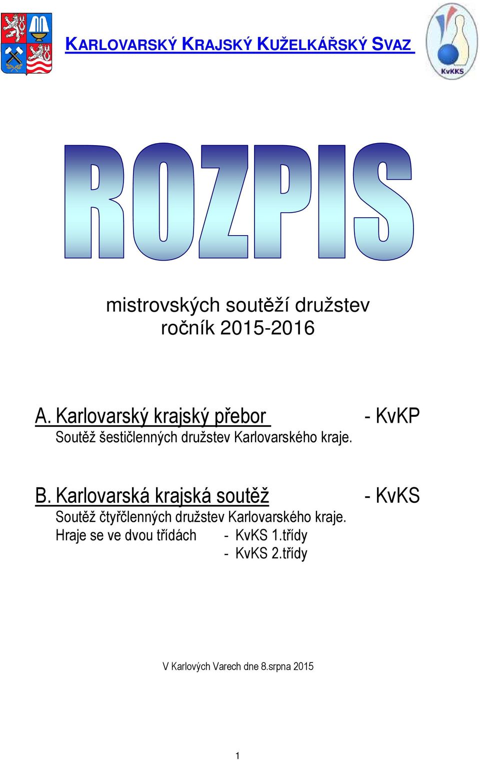 Karlovarská krajská soutěž - KvKS Soutěž čtyřčlenných družstev Karlovarského kraje.