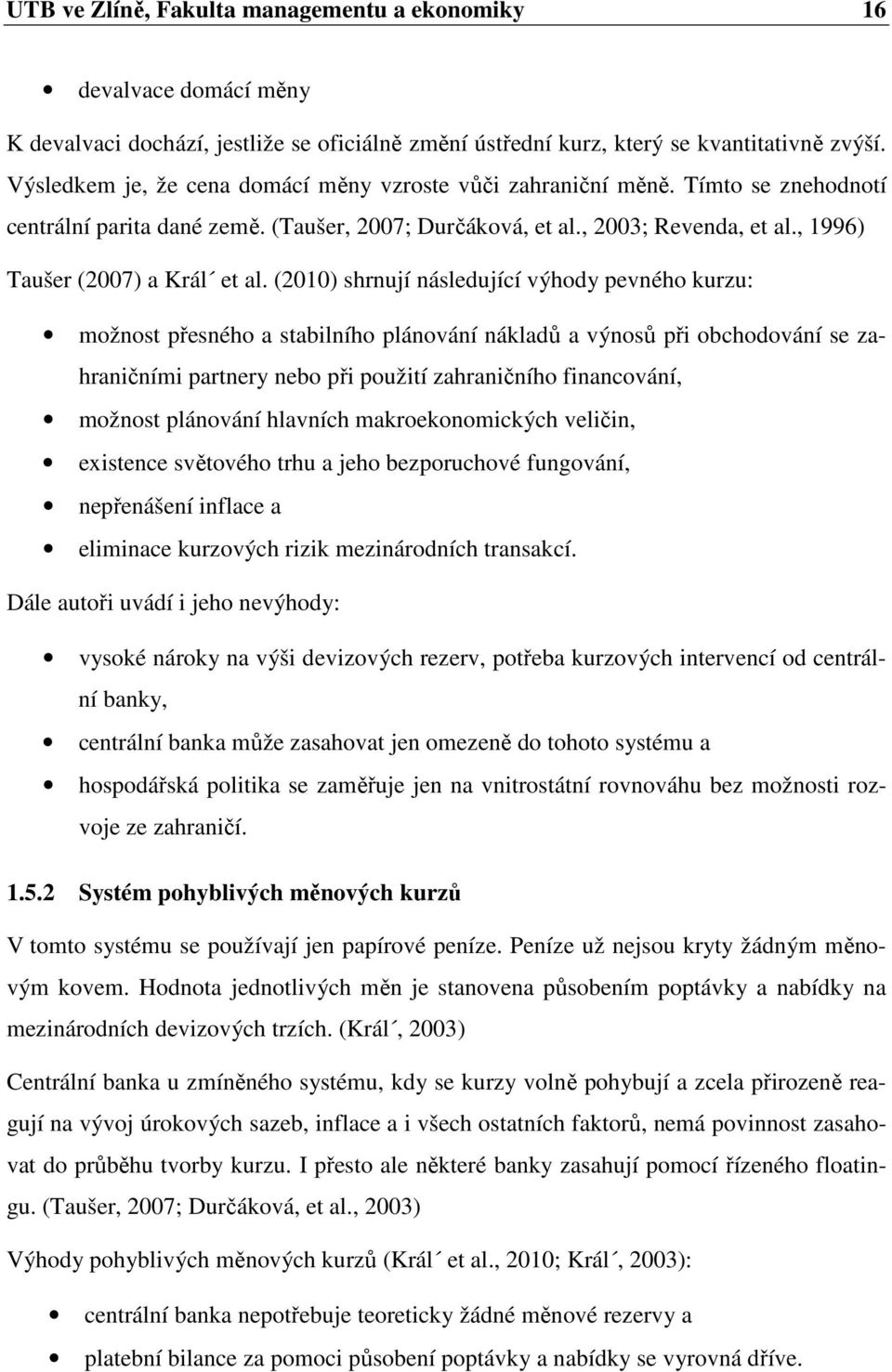 , 1996) Taušer (2007) a Král et al.