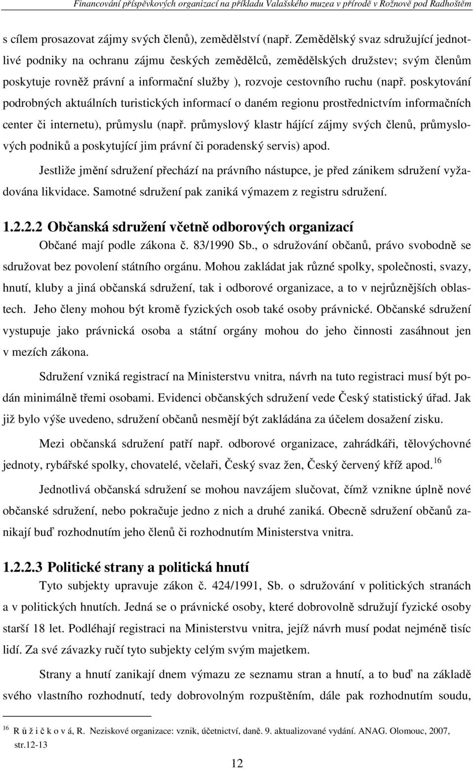 poskytování podrobných aktuálních turistických informací o daném regionu prostřednictvím informačních center či internetu), průmyslu (např.