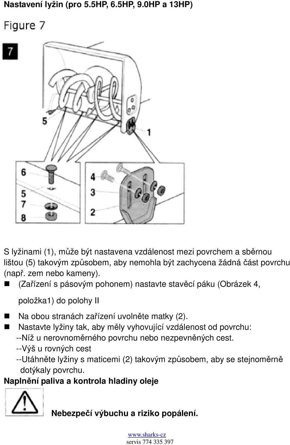 zem nebo kameny). (Zařízení s pásovým pohonem) nastavte stavěcí páku (Obrázek 4, položka1) do polohy Ⅱ Na obou stranách zařízení uvolněte matky (2).
