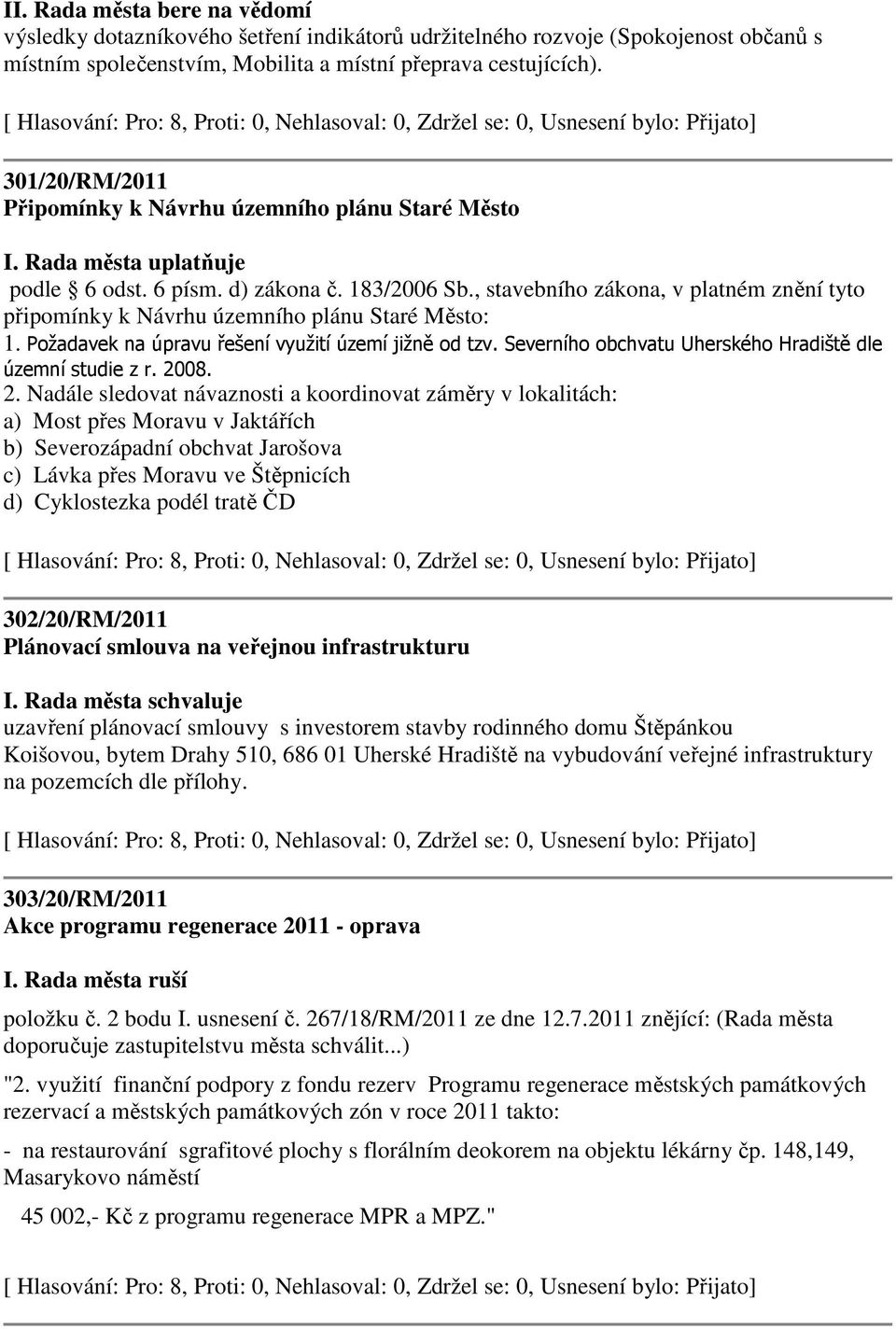 , stavebního zákona, v platném znění tyto připomínky k Návrhu územního plánu Staré Město: 1. Požadavek na úpravu řešení využití území jižně od tzv.